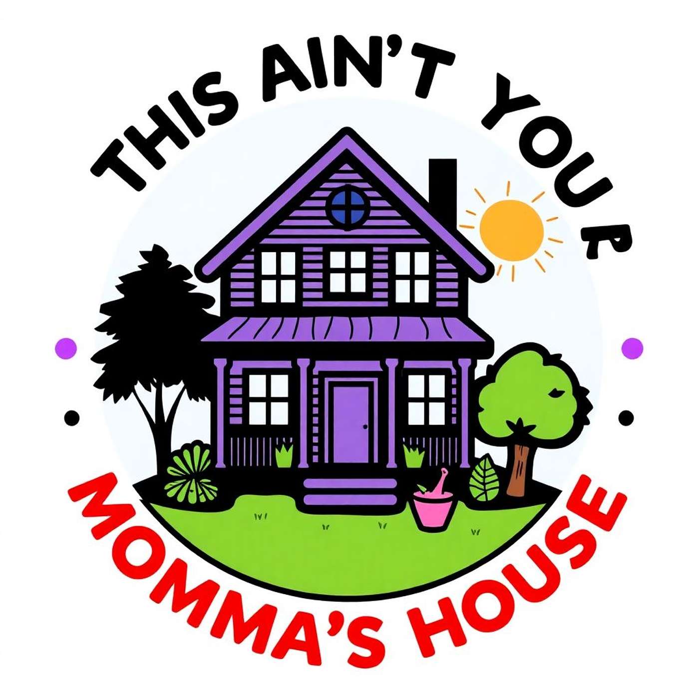 This Ain't Your Momma's House! podcast artwork