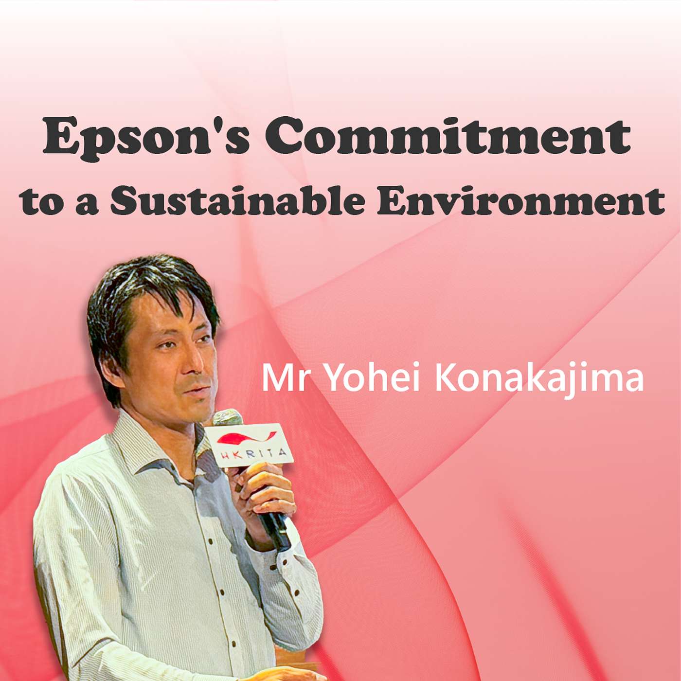 Epson's Commitment to a Sustainable Environment | Mr Yohei Konakajima