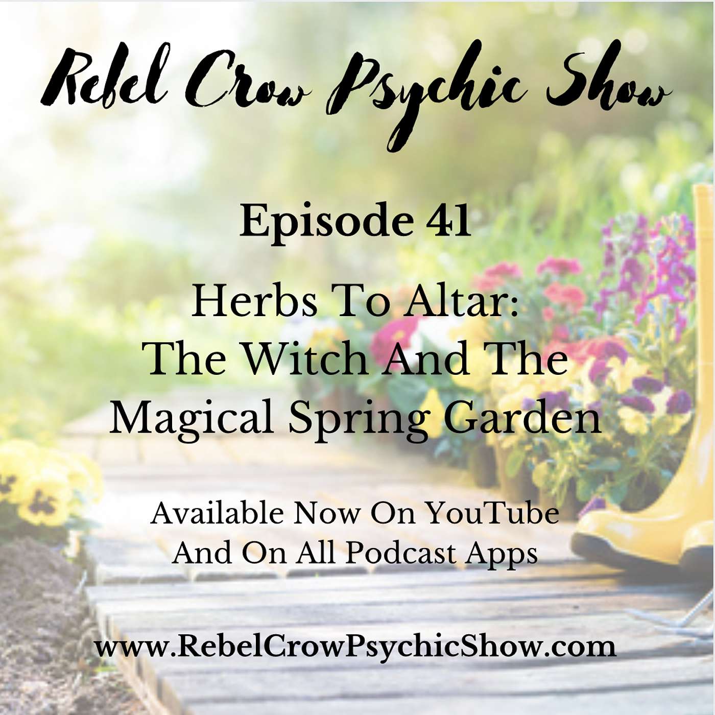 Herbs To Altar: The Witch And The Magical Spring Garden -Episode 41- Witchcraft, Spirituality, Love