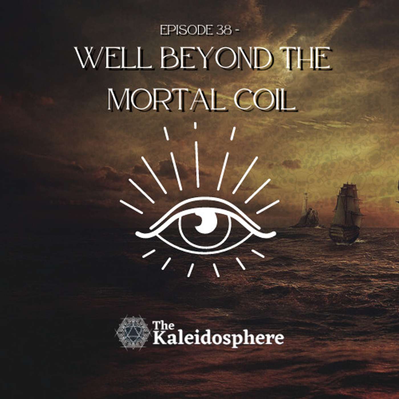 Episode 38: Well Beyond the Mortal Coil