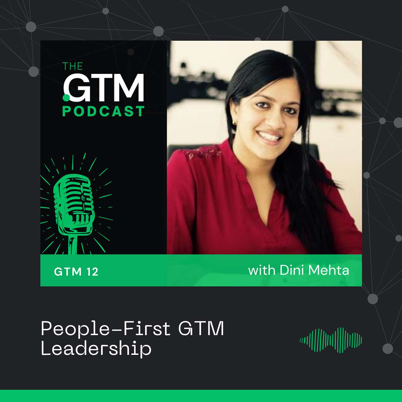 GTM 12: People-First GTM Leadership with Dini Mehta