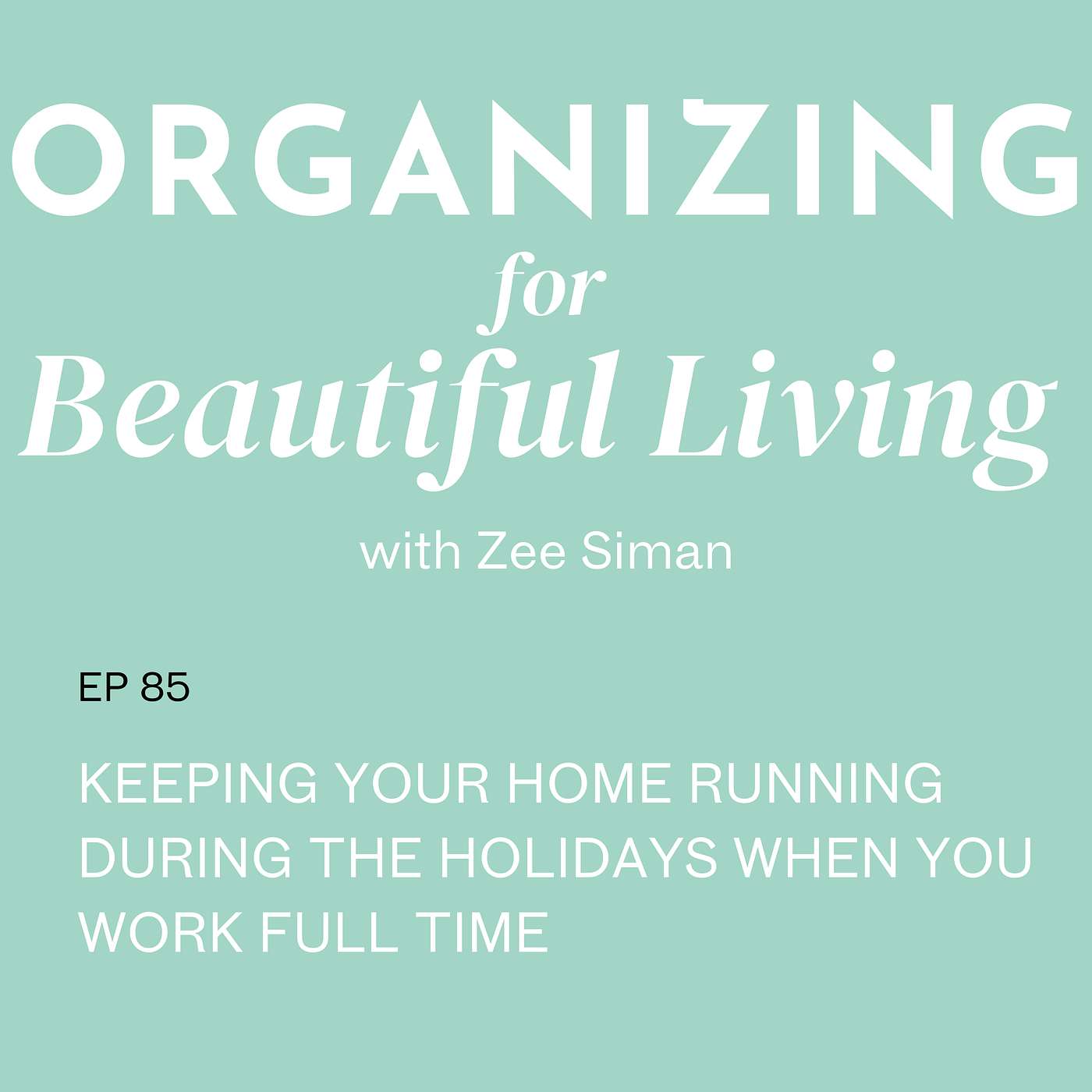 085. Keeping Your Home Running During the Holidays When You Work Full Time