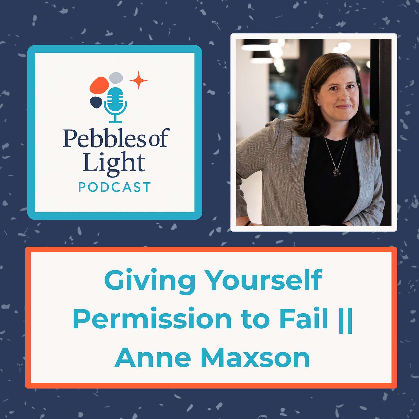 Ep 30: Giving Yourself Permission to Fail || Anne Maxson