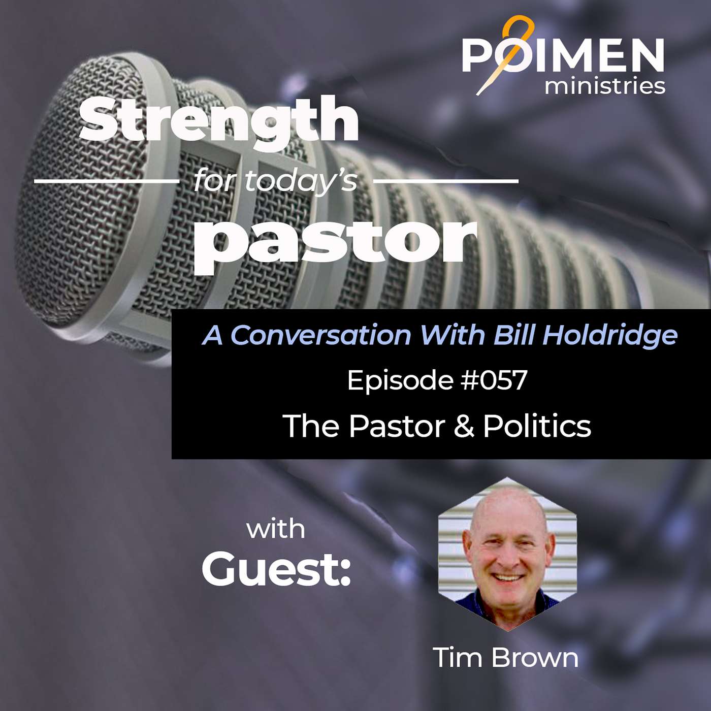 057 - The Pastor and Politics - How We Might Lead Our Congregations - with Pastor Tim Brown