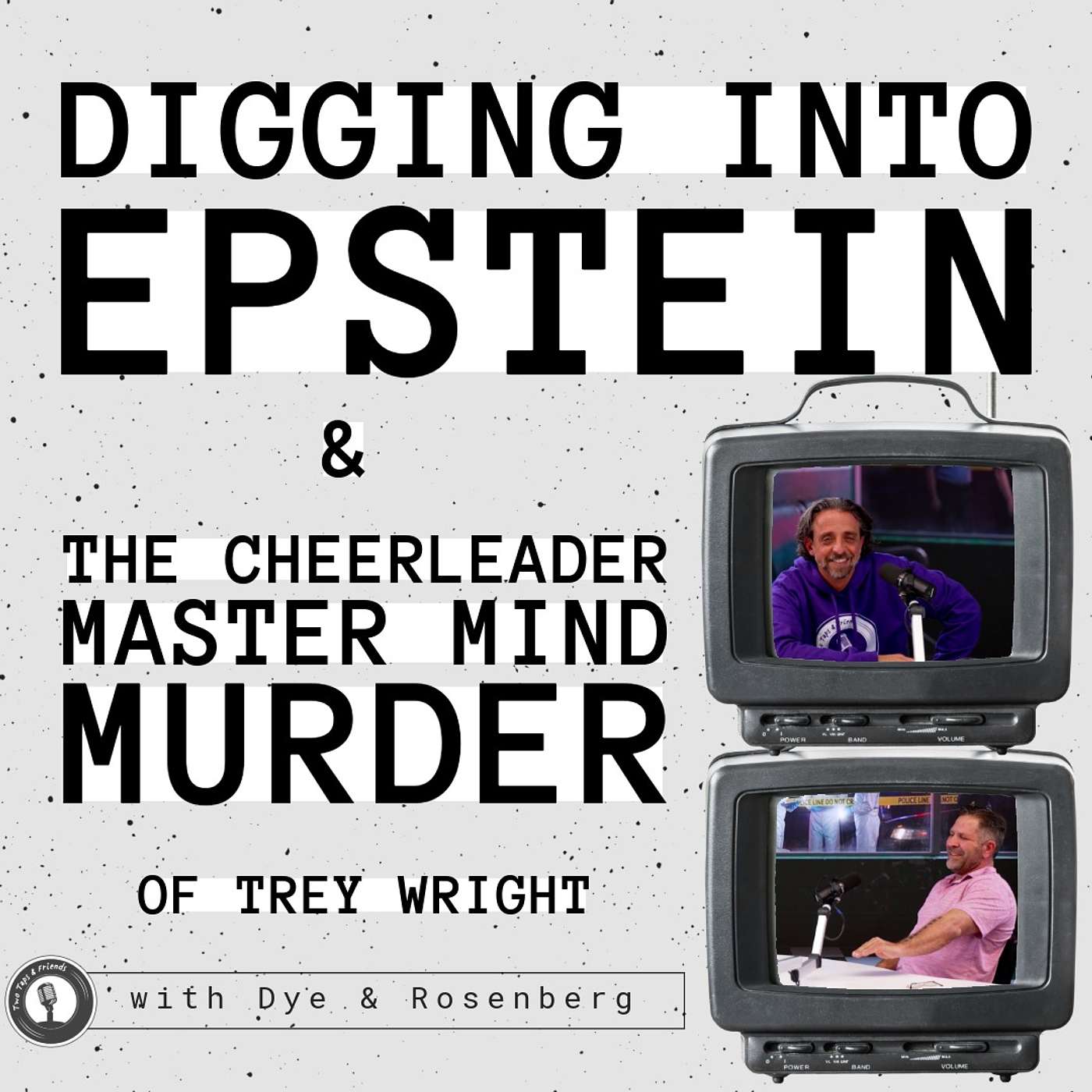 Dye & Rosenberg | Digging into Epstein & the Cheerleader Master Mind Murder of Trey Wright #63 episode artwork