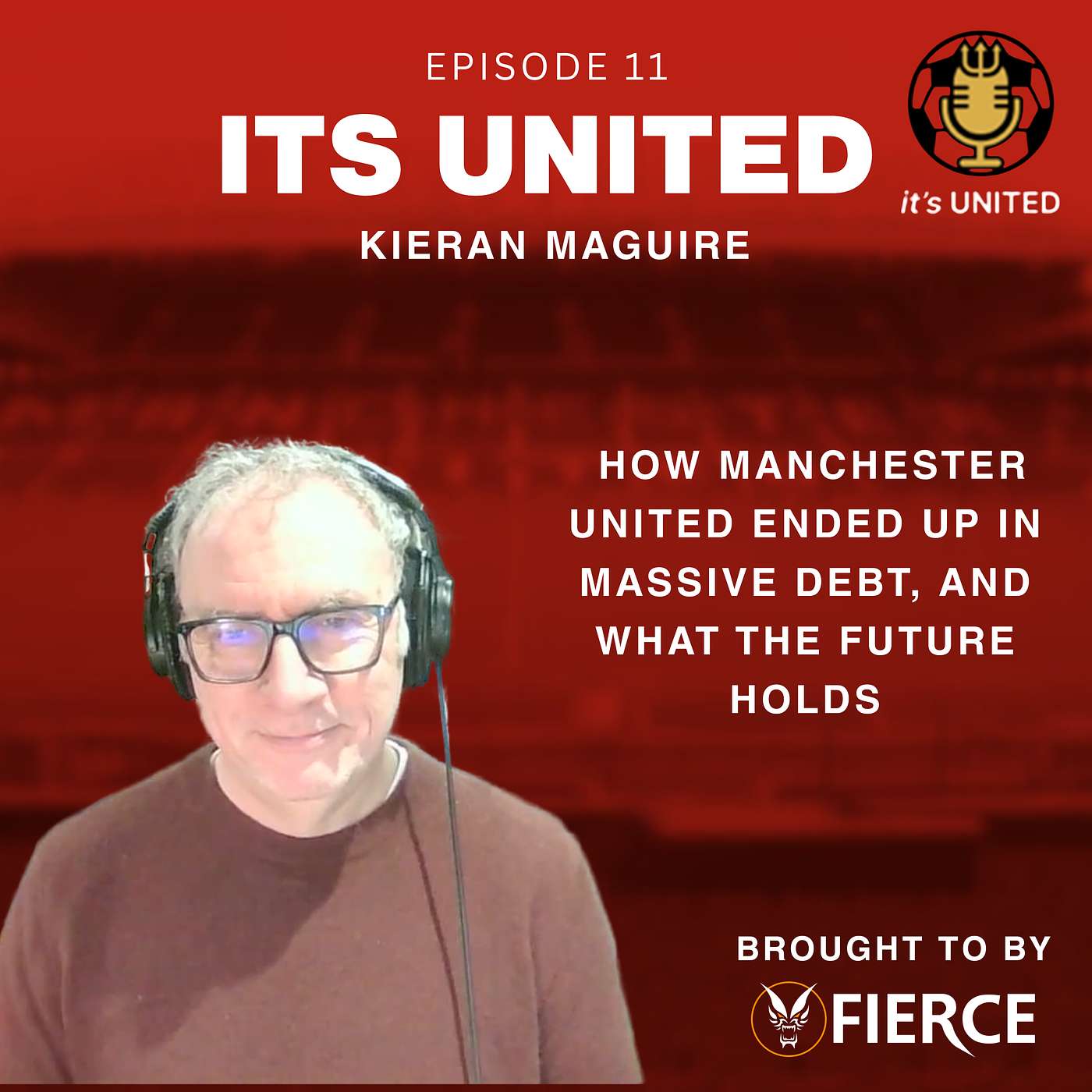 Kieran Maguire – How Manchester United Ended Up In Massive Debt, And What The Future Holds