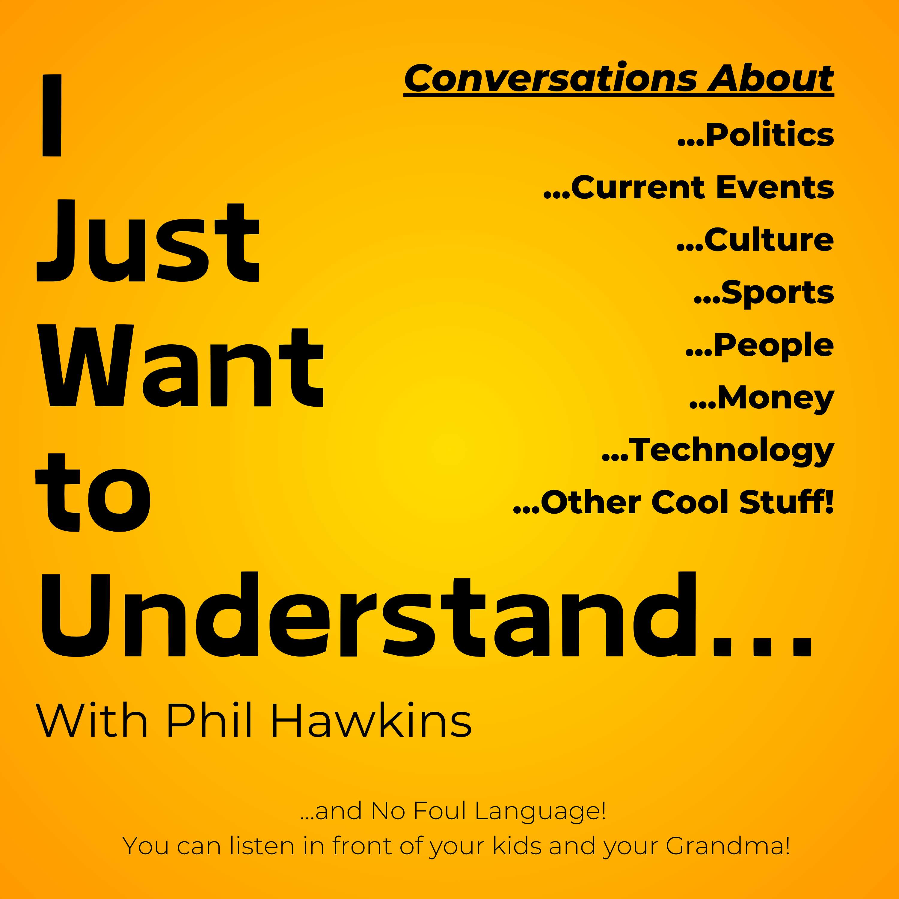 I Just Want to Understand...