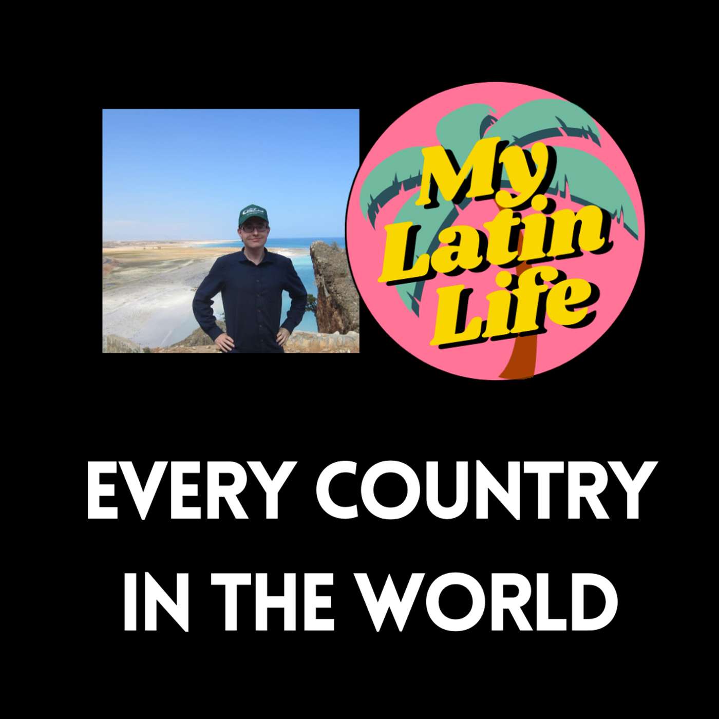 How to Visit Every Country in the World | My Latin Life Podcast 153 🌴