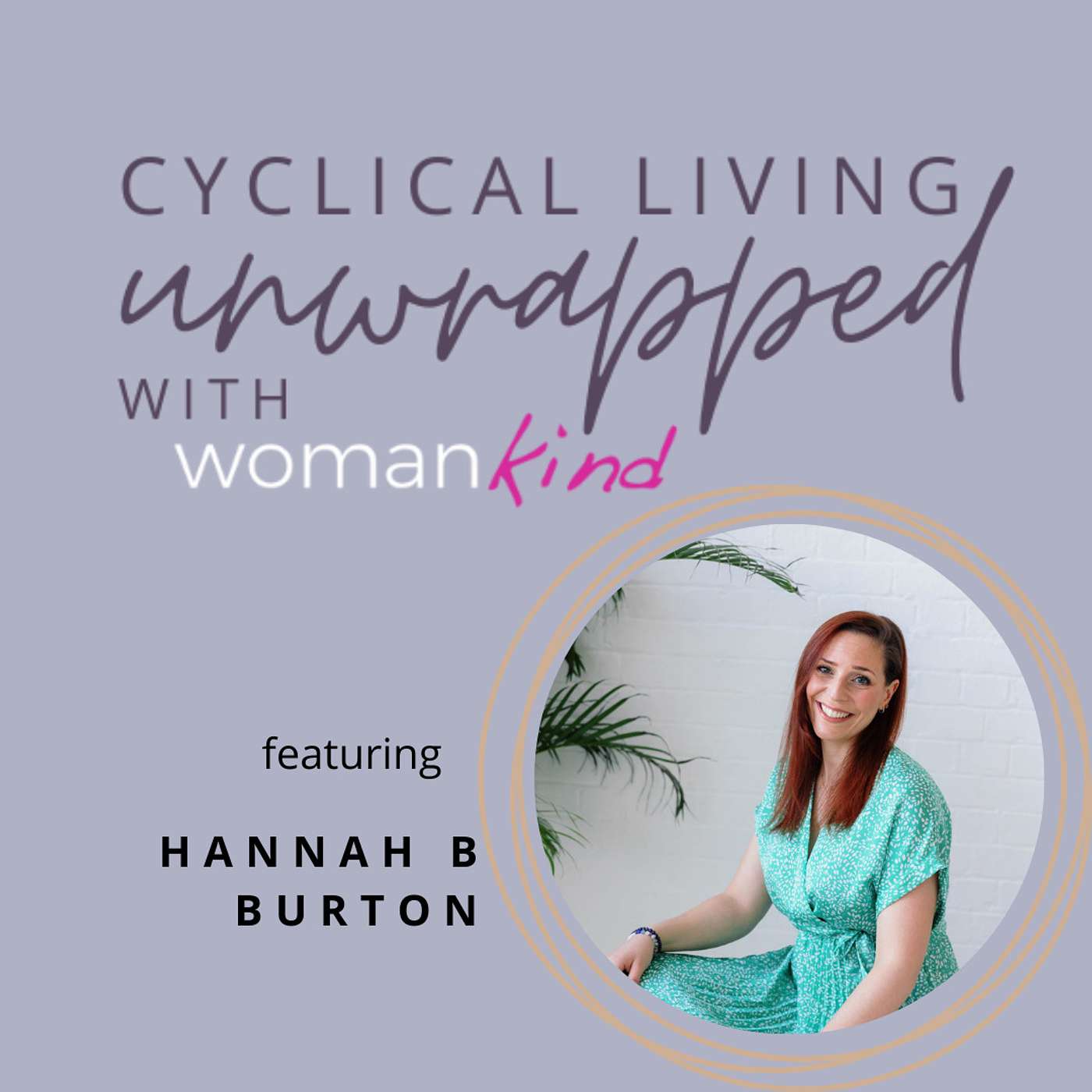 Cyclical Living Unwrapped featuring Hannah B Burton