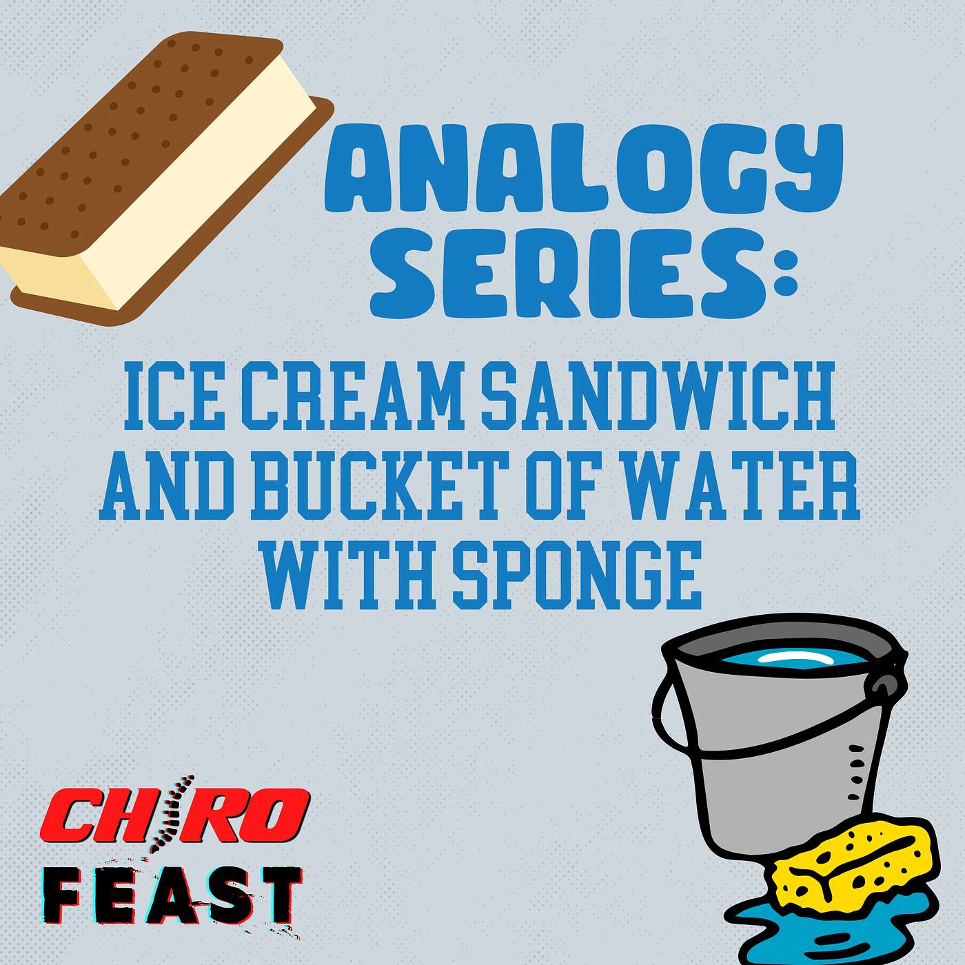 175: Ice Cream Sandwich and Bucket of Water with Sponge Analogy