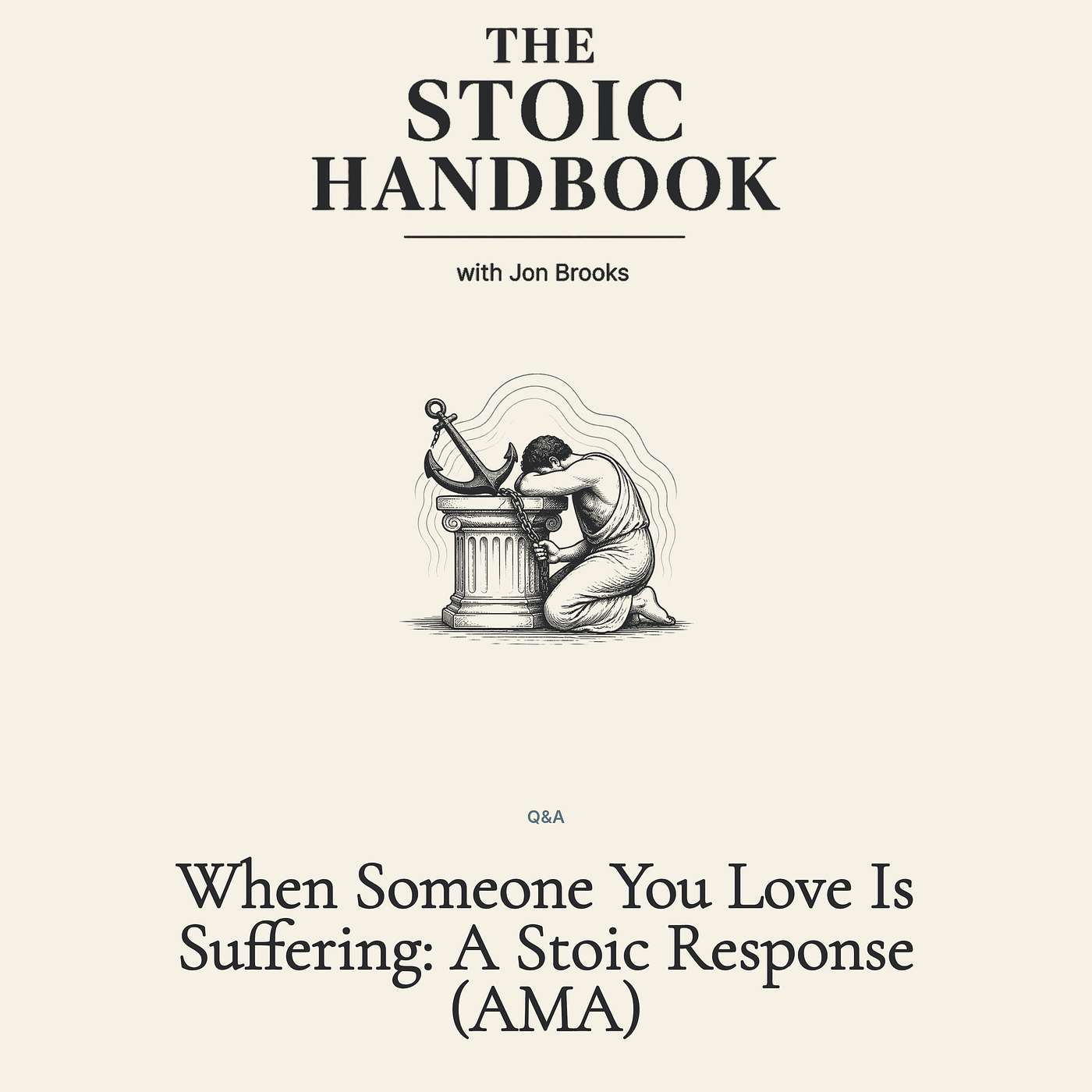 When Someone You Love Is Suffering: A Stoic Response (AMA) episode artwork