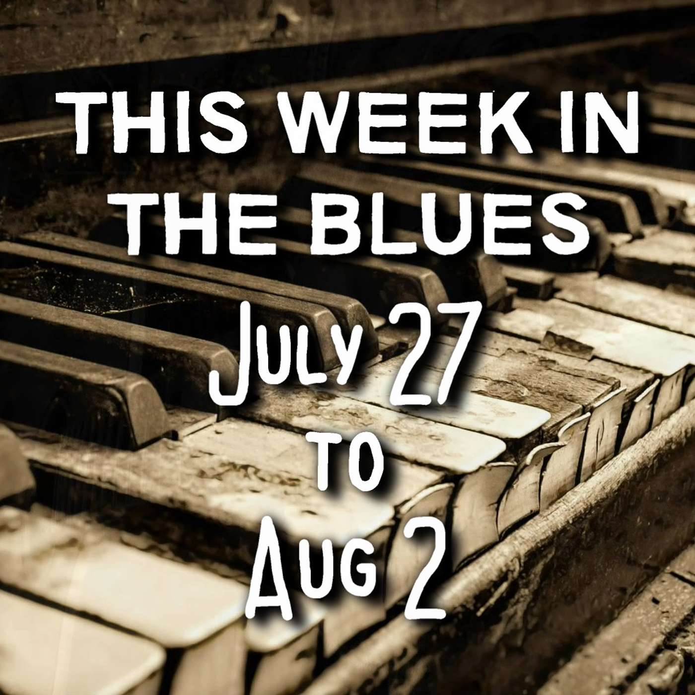 This Week In The Blues: July 27 - August 2, 2025