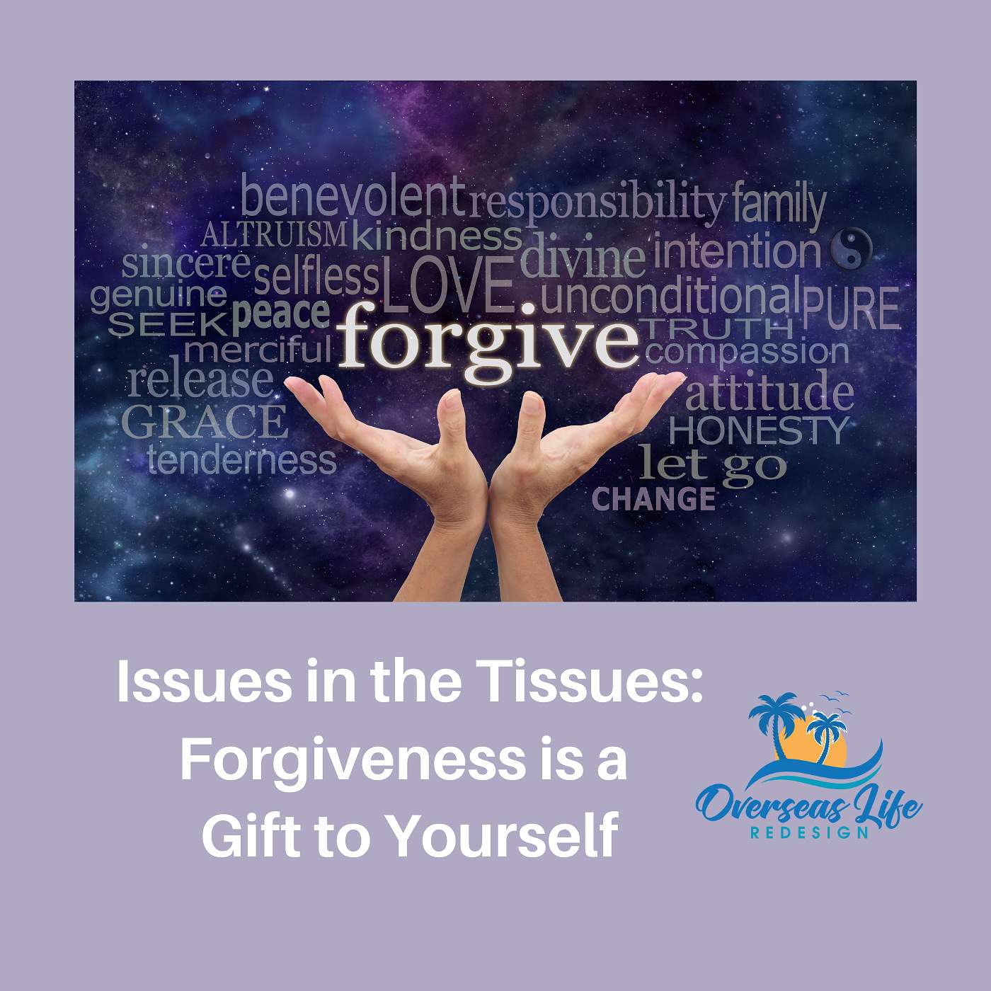 Issues in the Tissues: Forgiveness is a Gift to Yourself