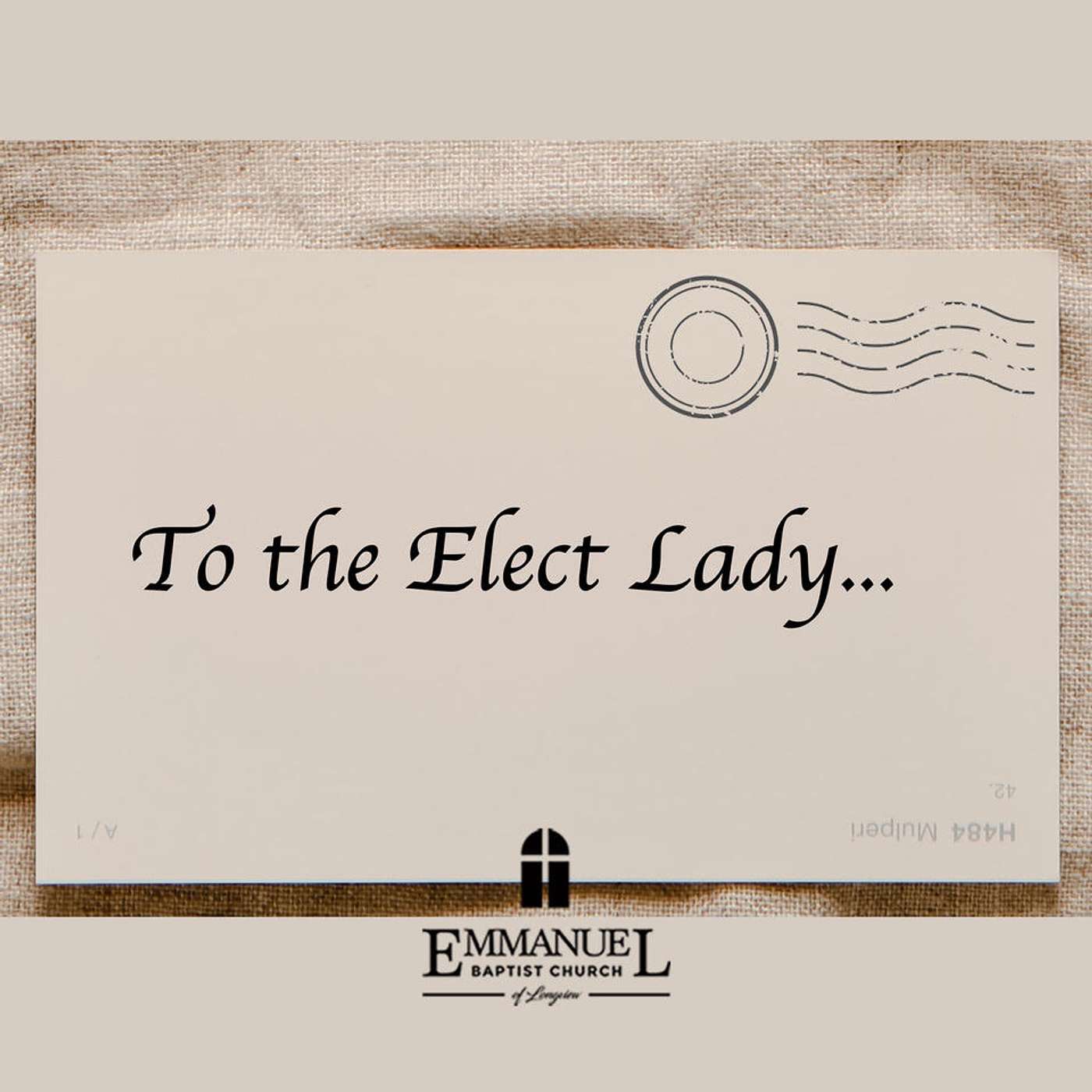 To The Elect Lady... - Sunday PM 10/17/2021 - Pastor Bob Gray II episode artwork