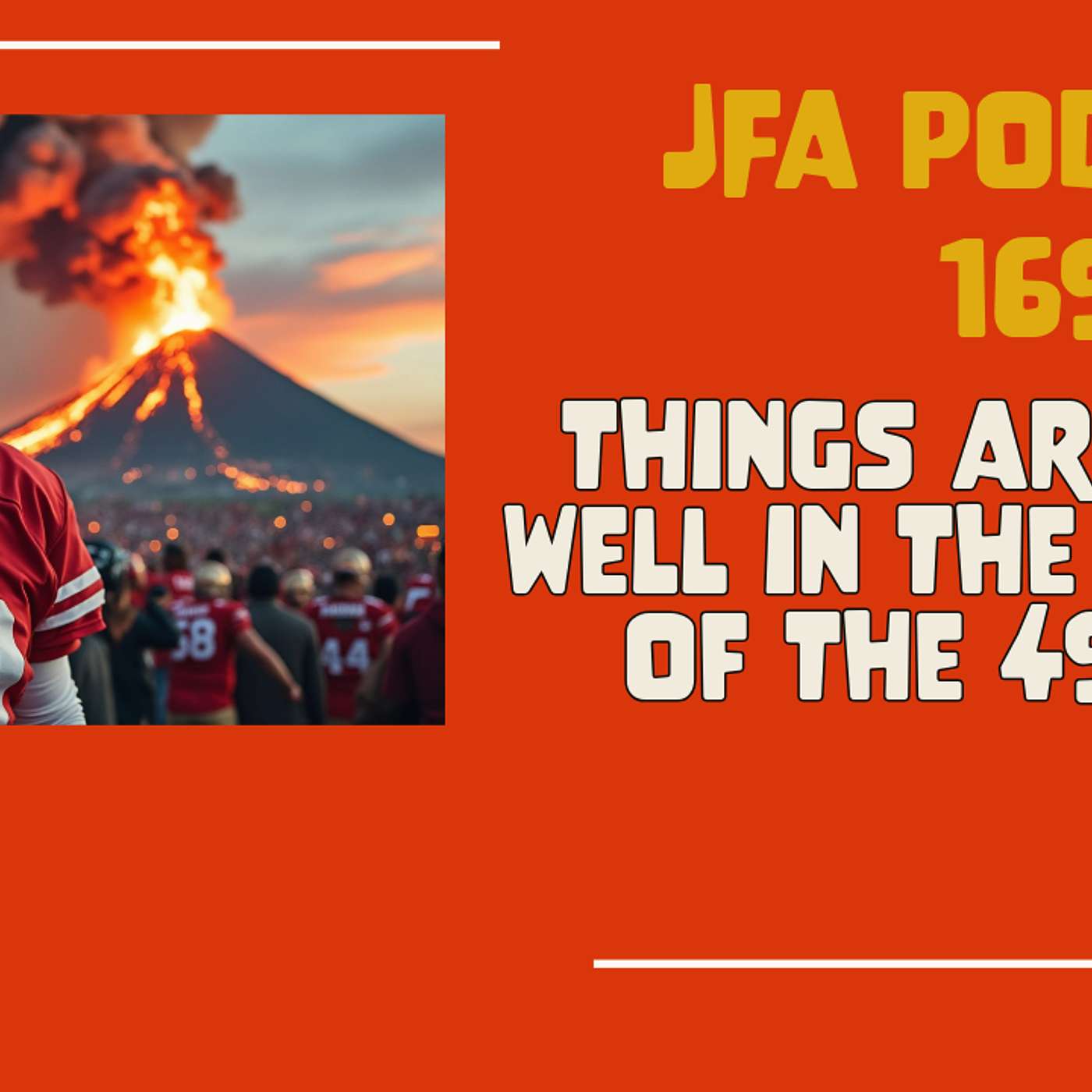JFA Podcast 169: Things are not well in the 49ers Realm episode artwork