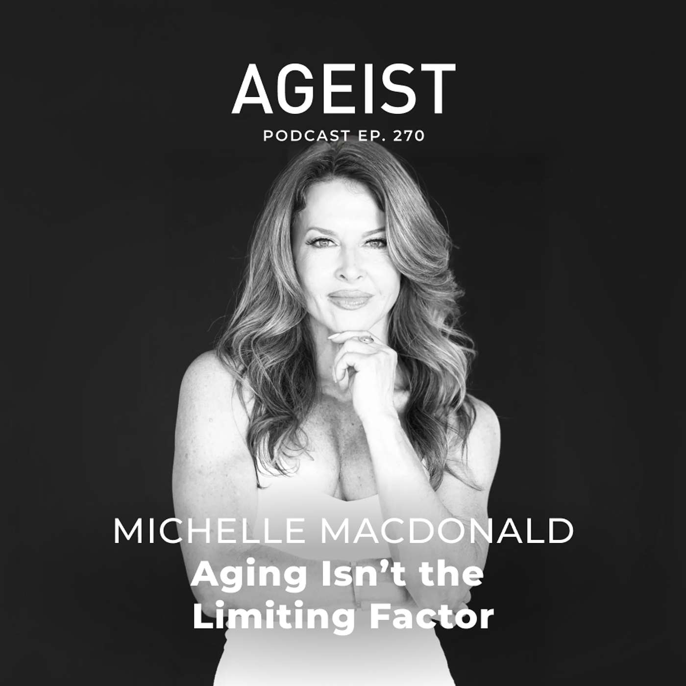 Michelle MacDonald: Aging Isn’t the Limiting Factor