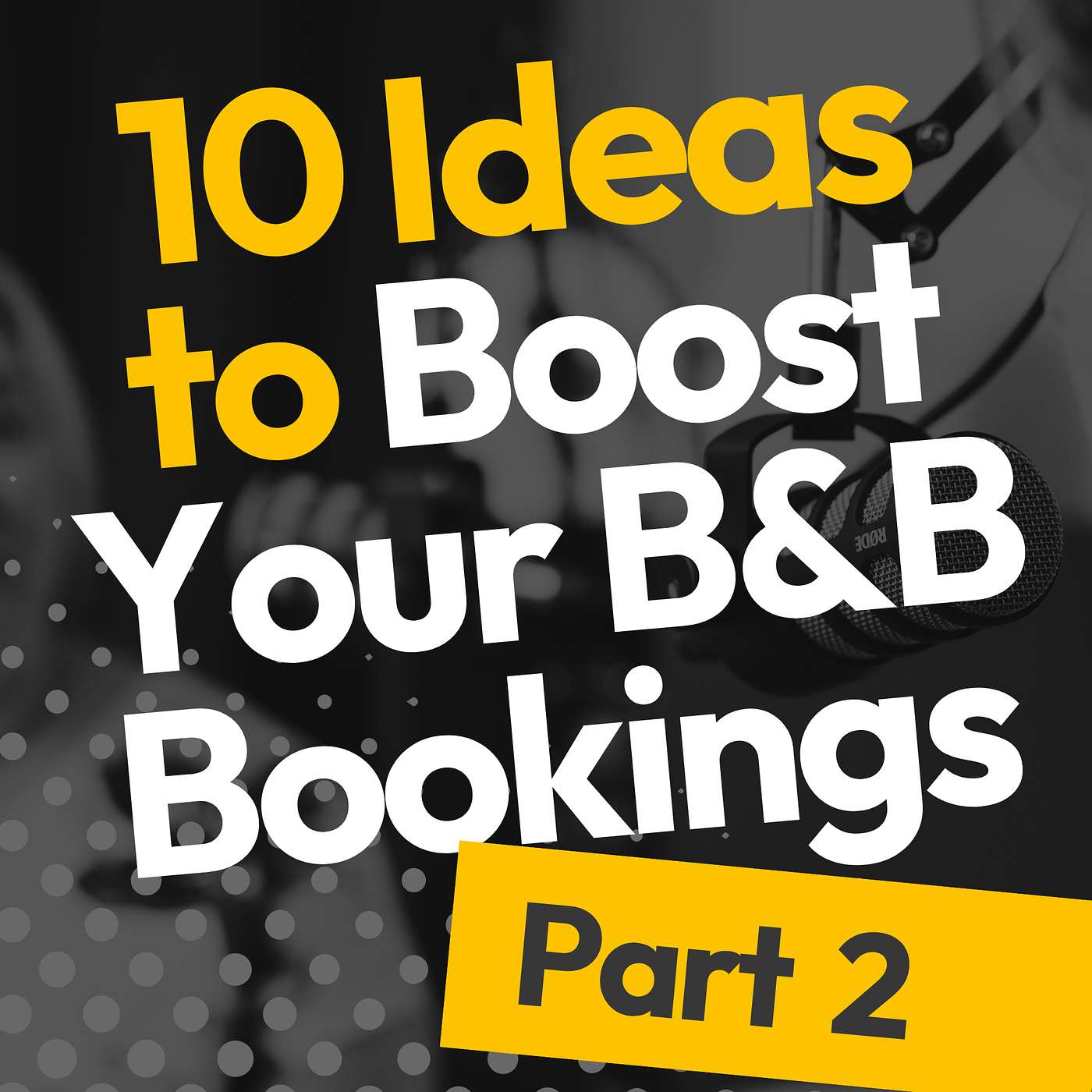 S01E004 | 10 Marketing Ideas to Boost Your B&B Bookings - Part 2 episode artwork
