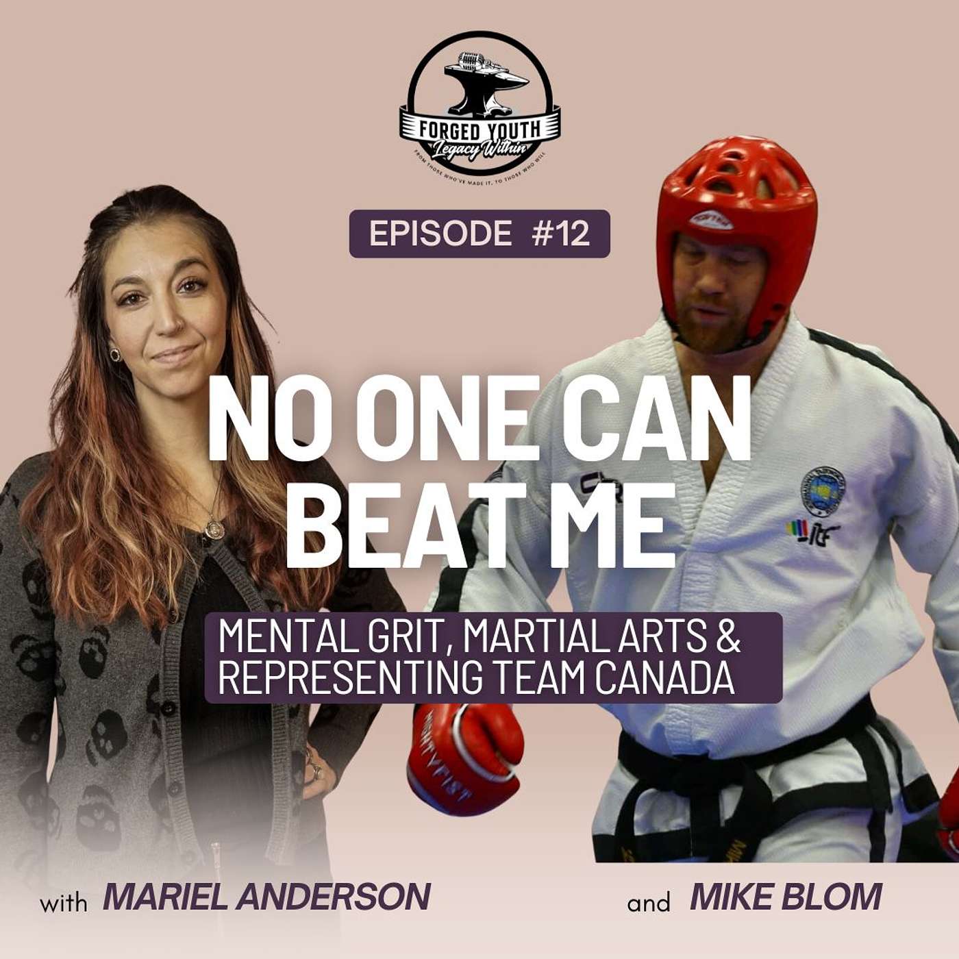 Ep. 12 - 'No One Can Beat Me' - Mental Grit, Martial Arts & Representing Team Canada with Mike Blom 🇨🇦