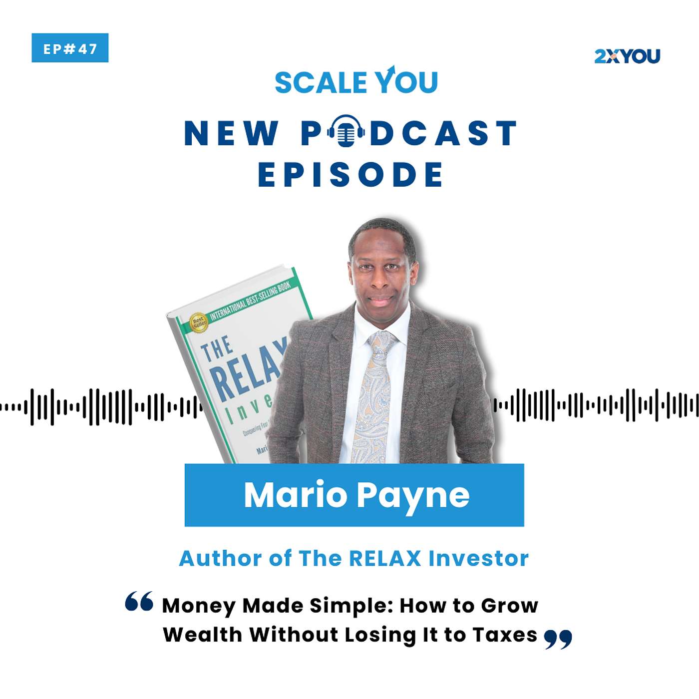 Episode 47: The Real Reason You’re Losing Wealth (And How to Fix It with Smart Tax Moves) with Mario Payne