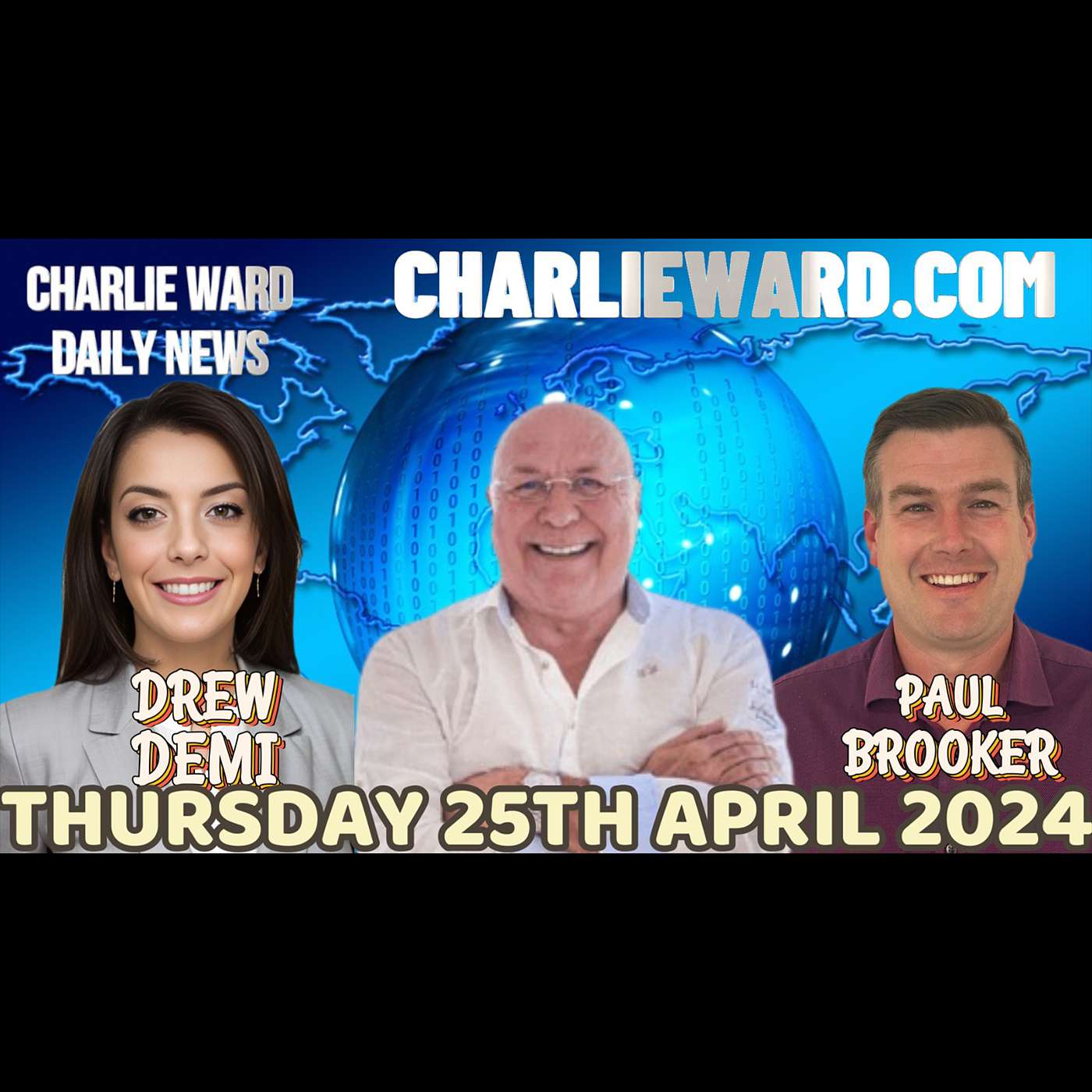 CHARLIE WARD DAILY NEWS WITH PAUL BROOKER & DREW DEMI -THURSDAY 25TH APRIL 2024