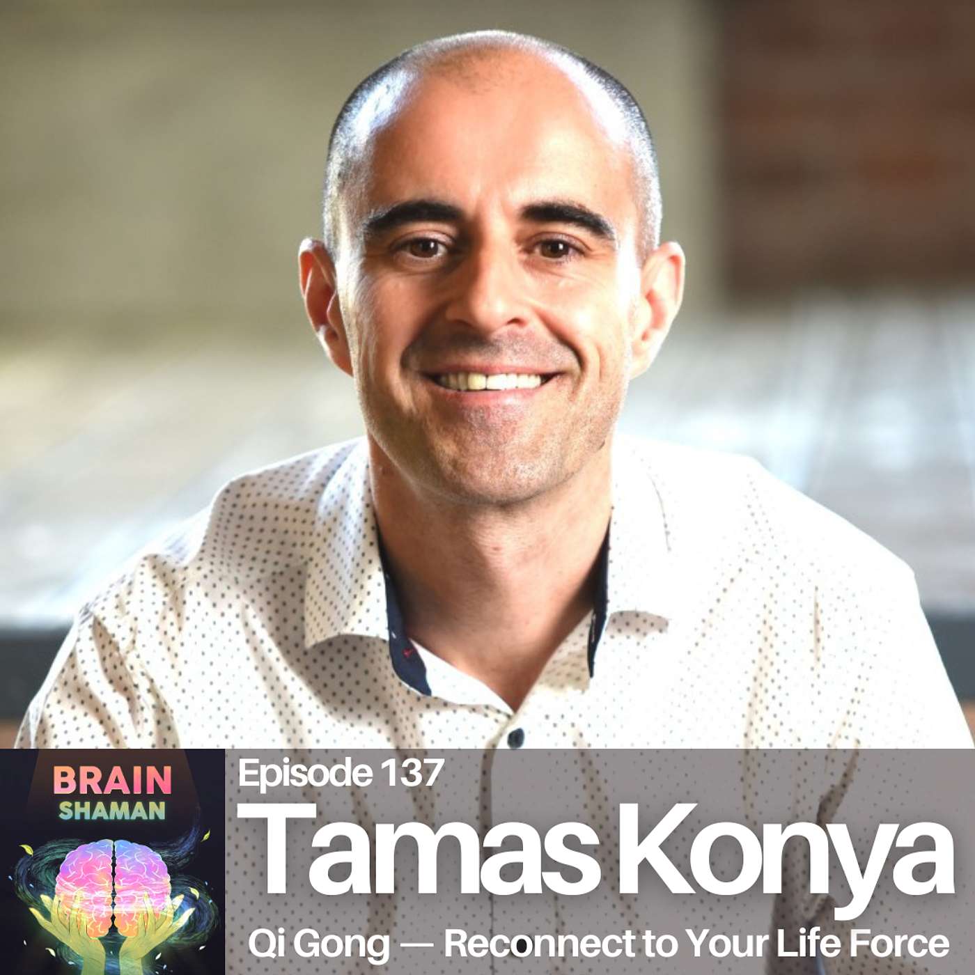 Tamas Konya: Qi Gong — Reconnect to Your Life Force | Episode 137 Tamas Konya: Qi Gong — Reconnect to Your Life Force | Episode 137