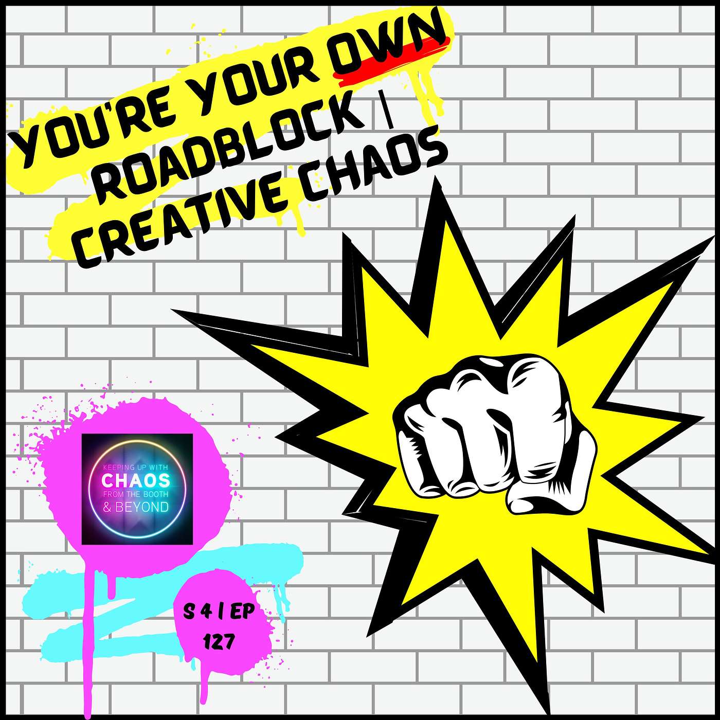 You're Your Own Roadblock | Creative Chaos