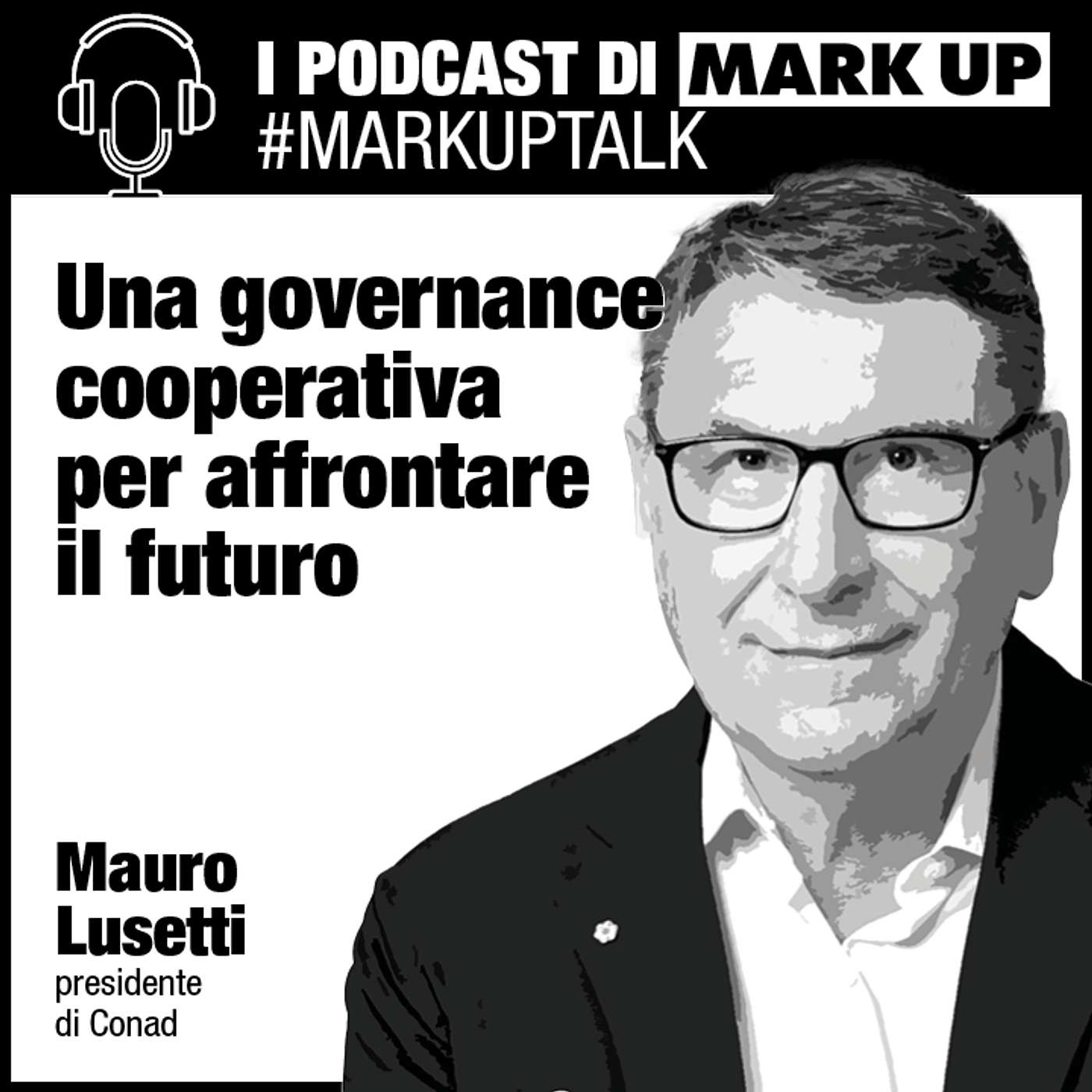 Mauro Lusetti (Conad): “Una governance cooperativa per affrontare il futuro” #markuptalk