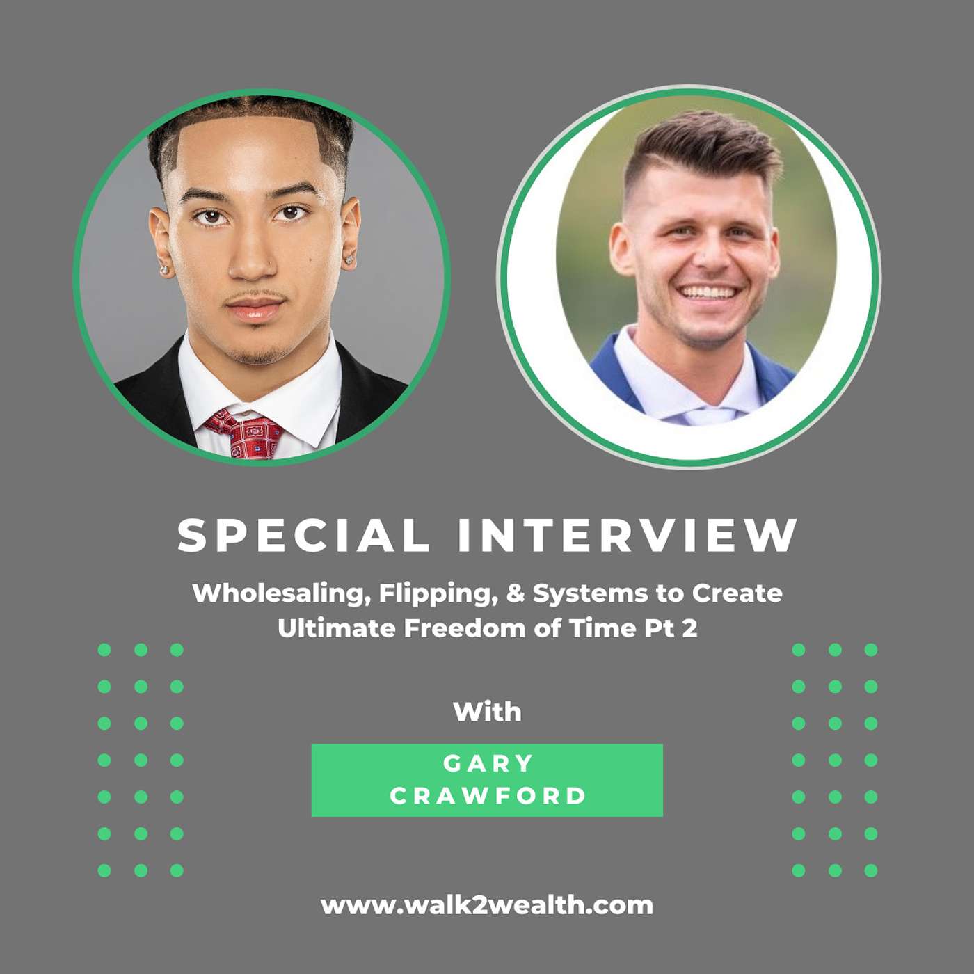 Wholesaling, Flipping, & Systems to Create Ultimate Freedom of Time w/ Gary Crawford Pt. 2