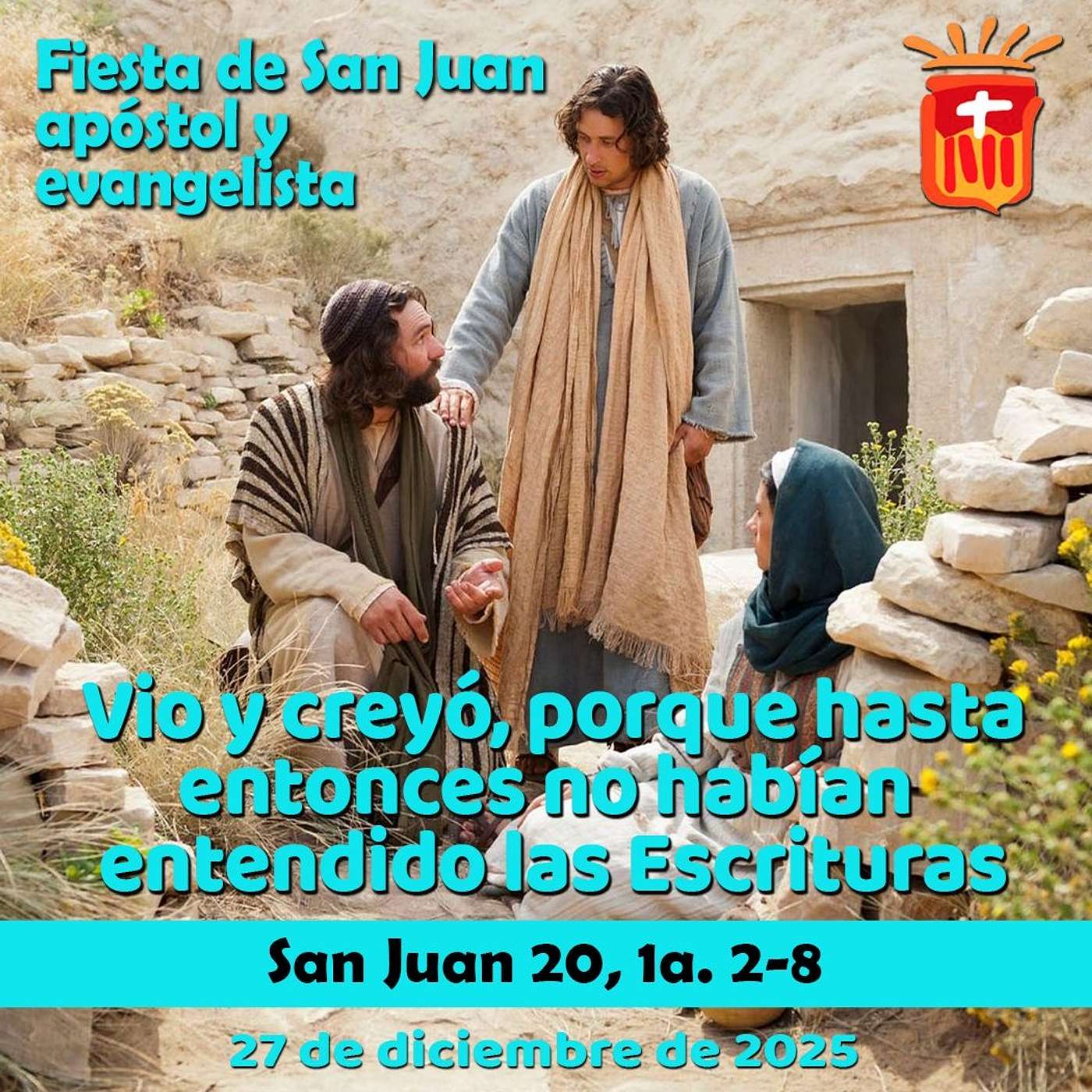 2025-12-27 San Juan 20, 1a. 2-8: Fiesta de San Juan, Apóstol y Evangelista