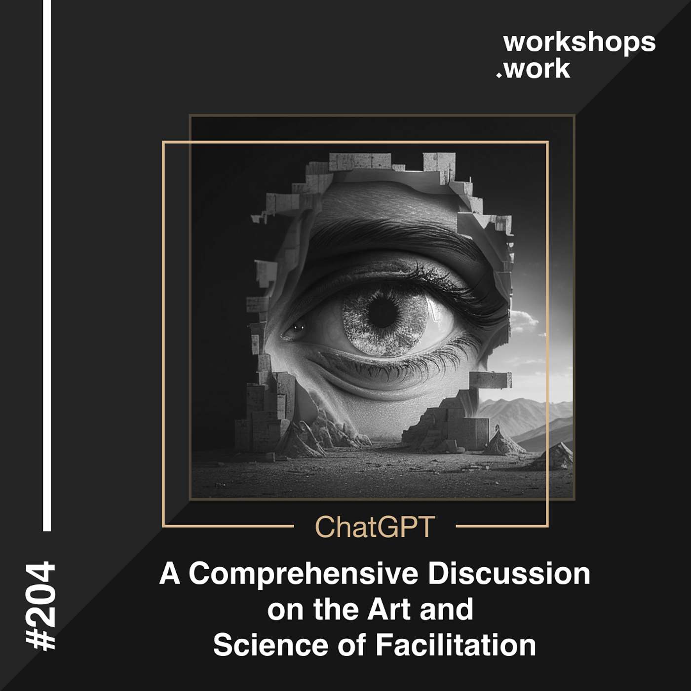 204 - A Comprehensive Discussion on the Art and Science of Facilitation with ChatGPT
