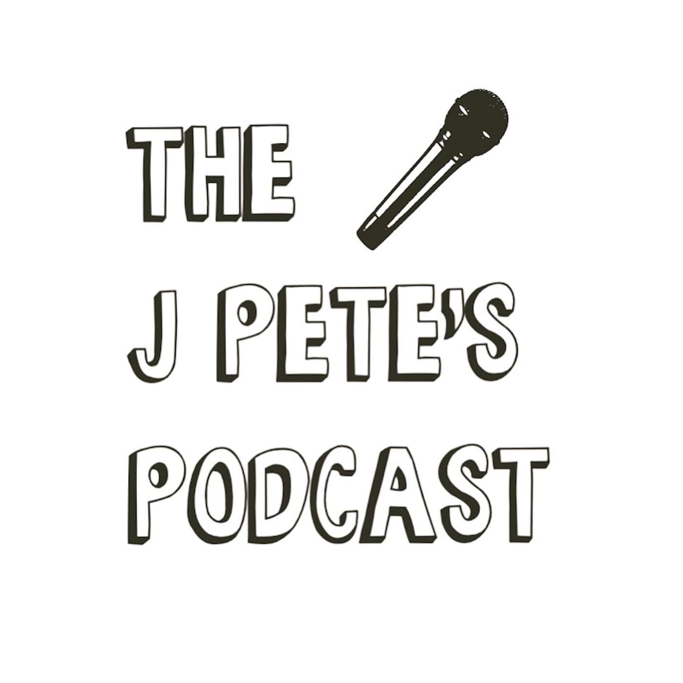 The J Pete's Podcast