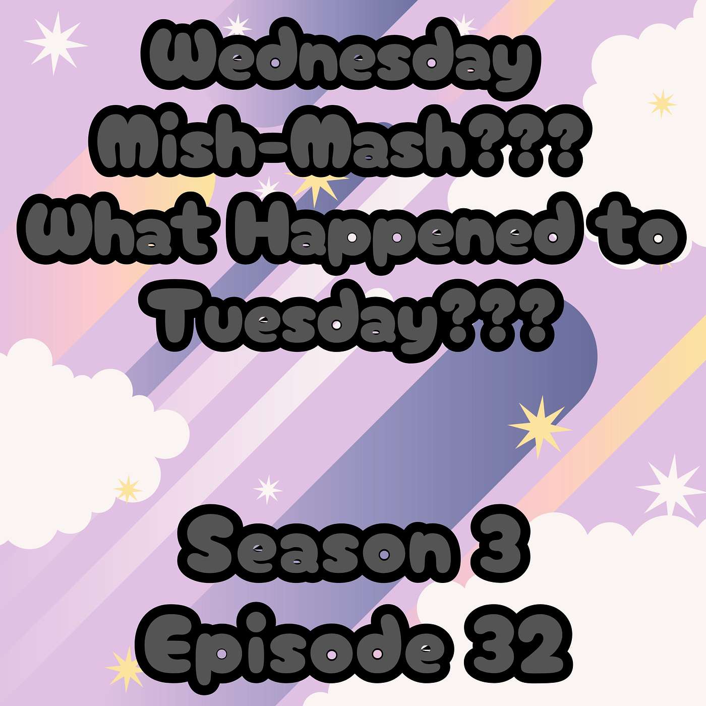 S3 E32 Wednesday Mish Mash? What Happened to Tuesday? episode artwork
