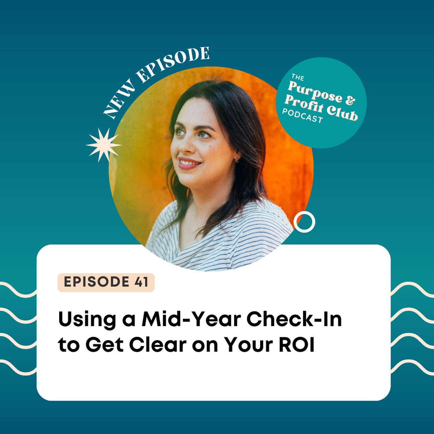 41. Using a Mid-Year Check-In to Get Clear on Your ROI
