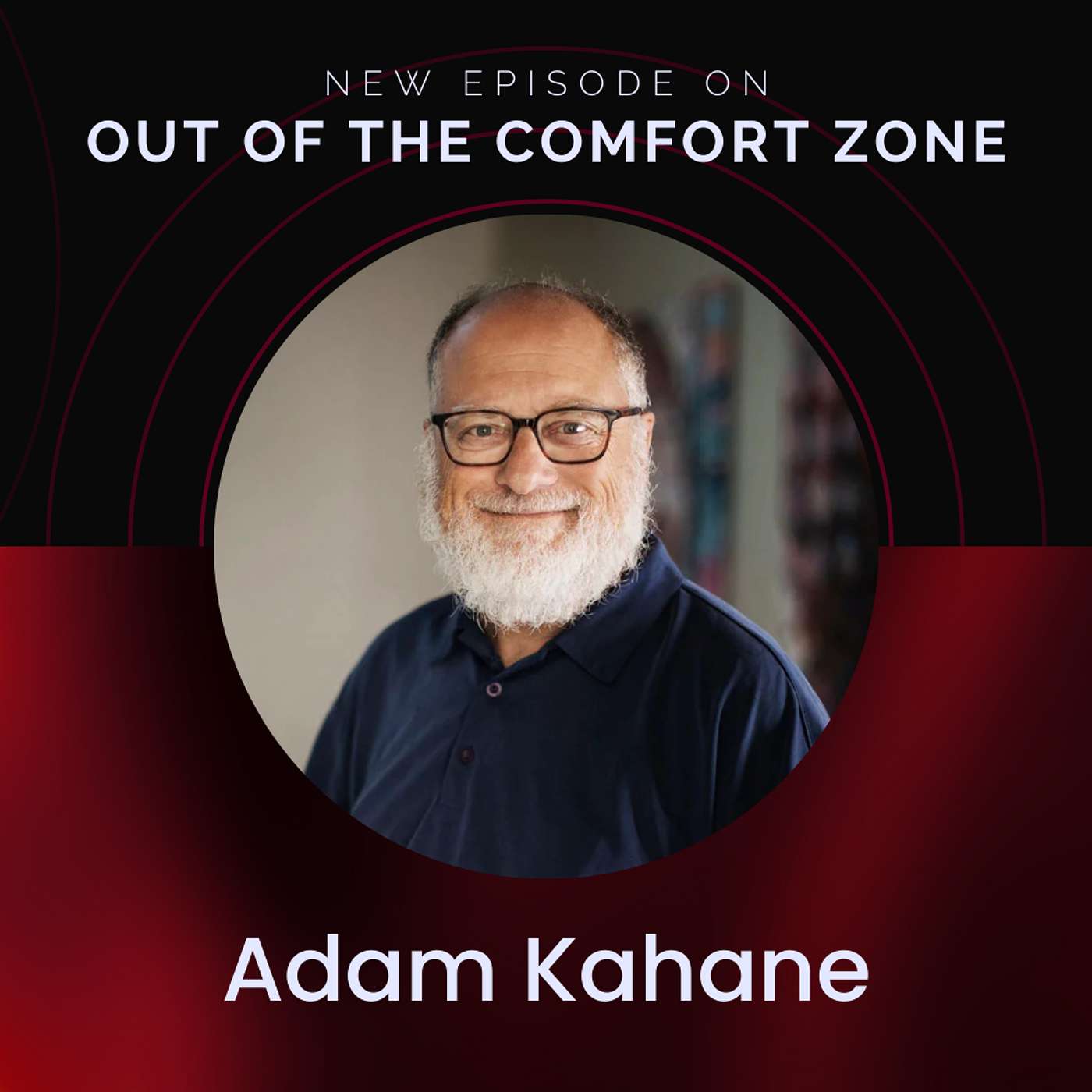 How You Can Change the Systems Around You with Adam Kahane