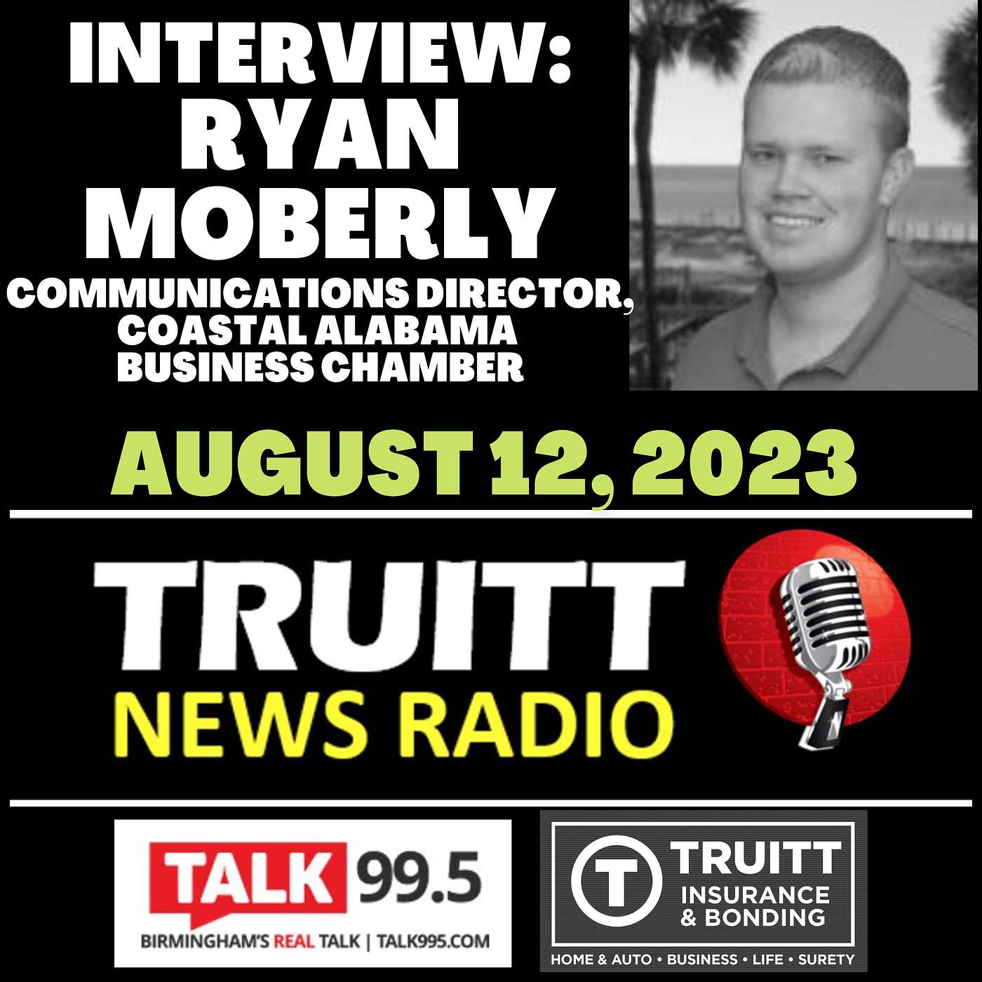 INTERVIEW: Ryan Moberly, Communications Director, Coastal Alabama Business Chamber from our August 12, 2023 TRUITT NEWS RADIO Show