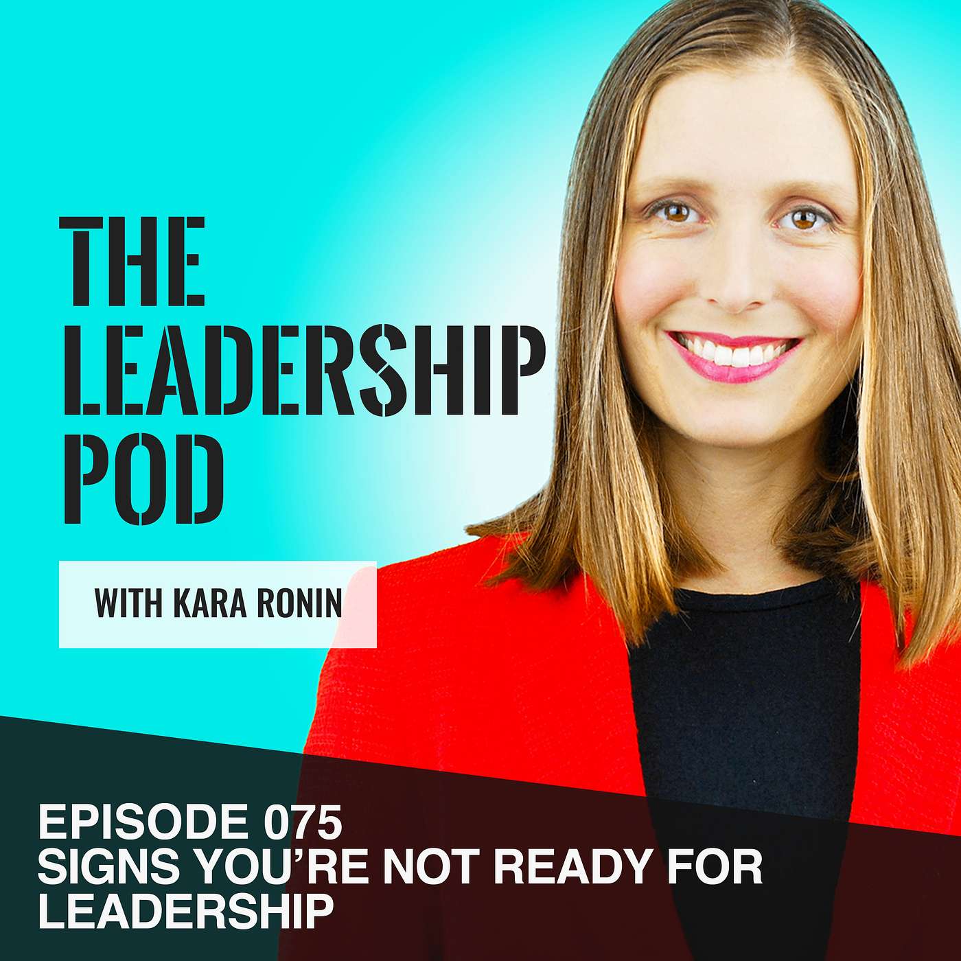 Signs You’re Not Ready for Leadership [075]