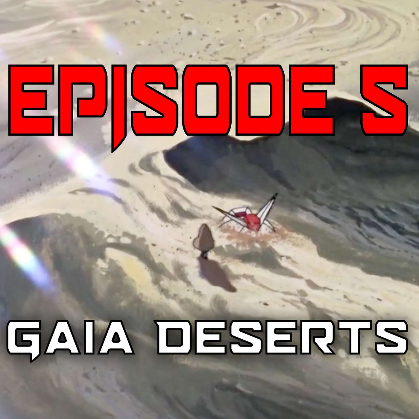 Episode 5| Gaia Deserts
