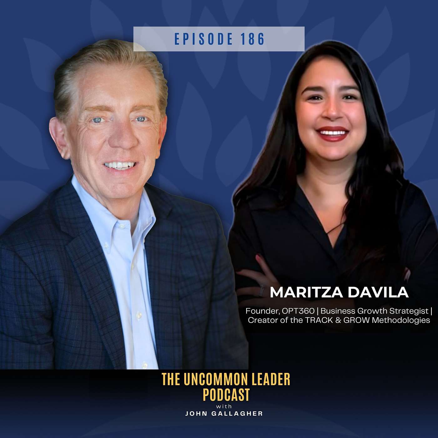 Episode 186: Live Life Boldly: Maritza Davila on Retiring at 23, 5X Revenue, and Building Leaders of Leaders