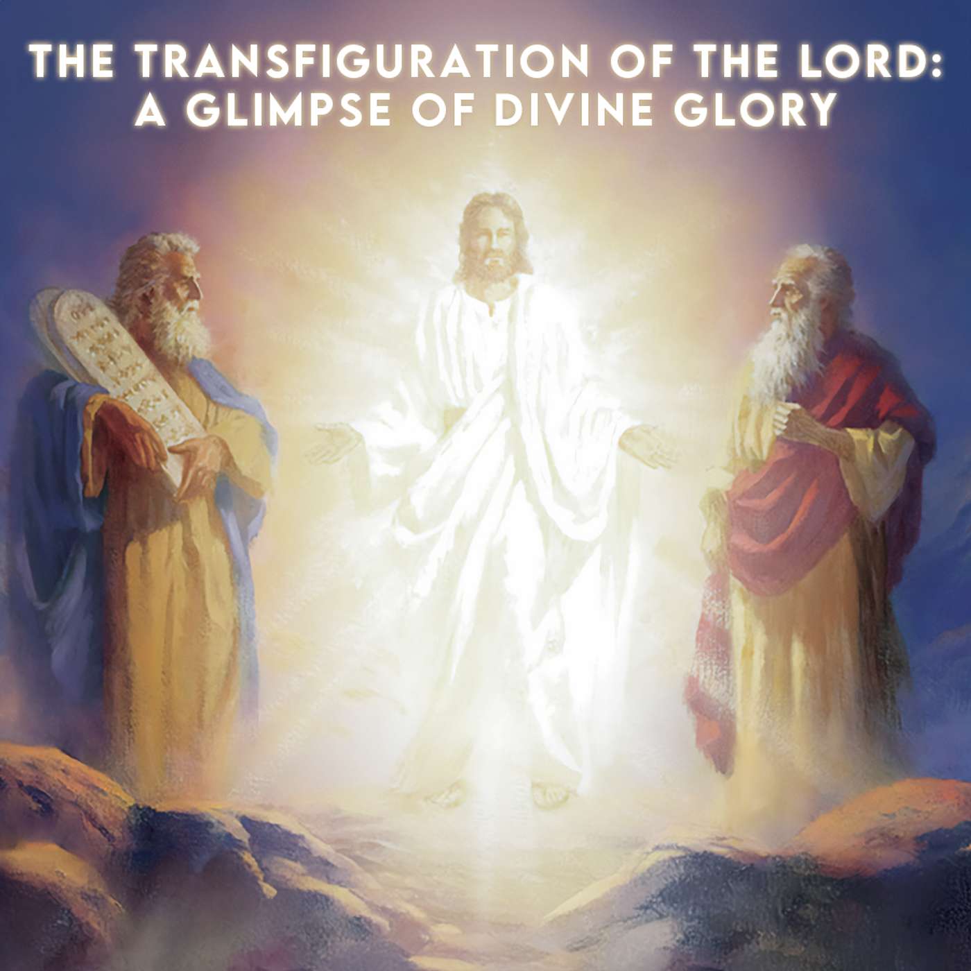 Season 4 Episode 190 - Transfiguration of the Lord - A Glimpse of Divine Glory