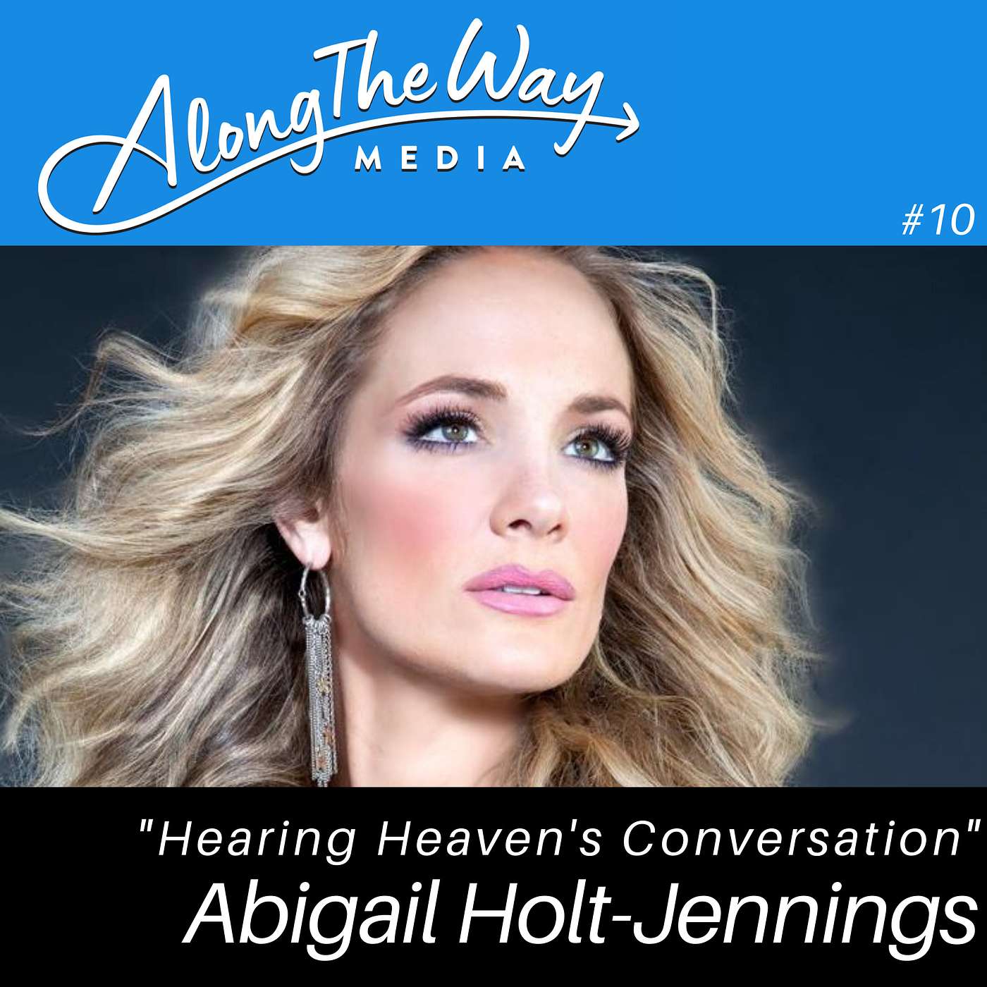 Hearing Heaven’s Conversation - Abigail Holt-Jenning’s Journey AlongTheWay 10