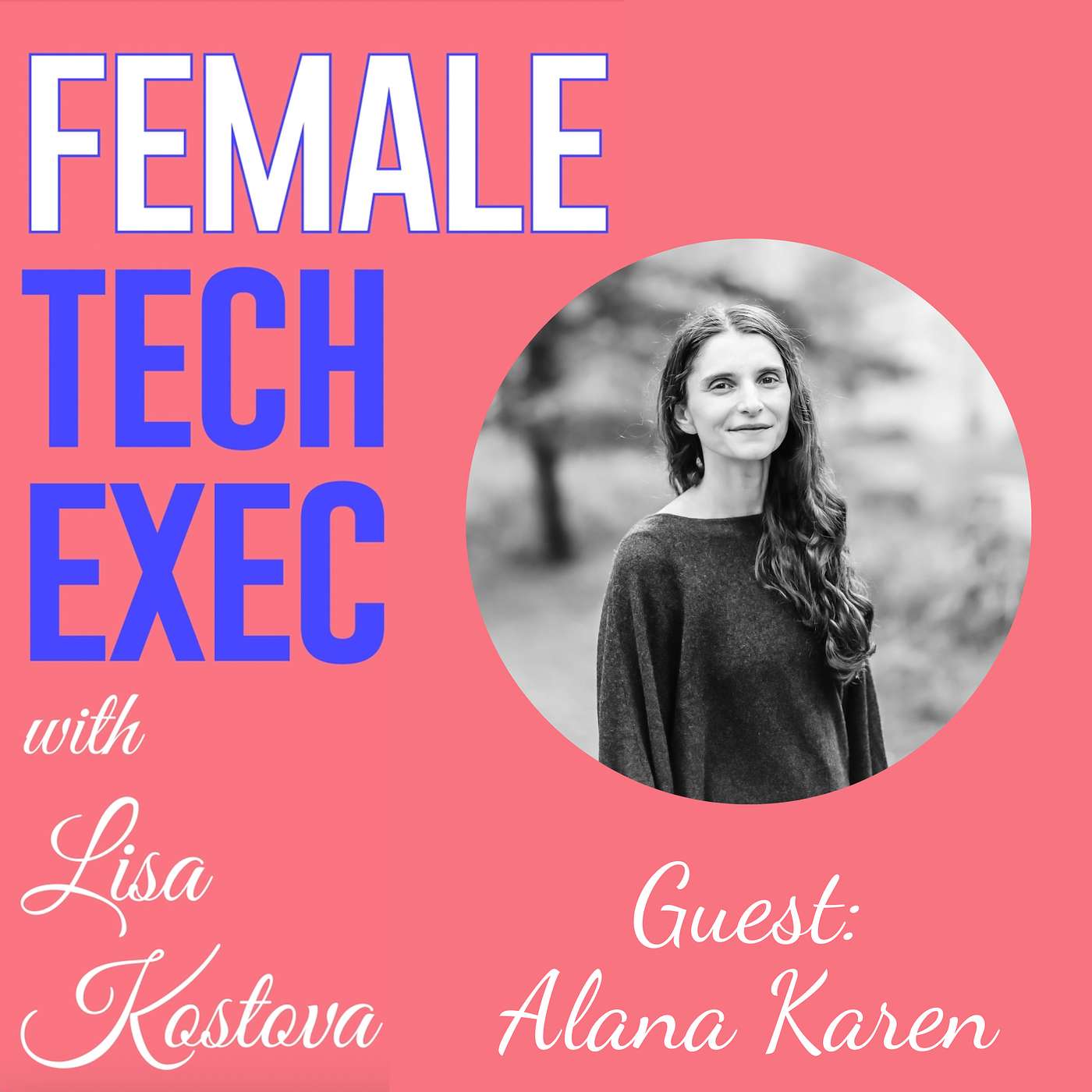 Recipes for Success for Women in Tech - Conversation with Alana Karen and What She Learned from 80 Women in Tech Recipes for Success for Women in Tech - Conversation with Alana Karen and What She Learned from 80 Women in Tech