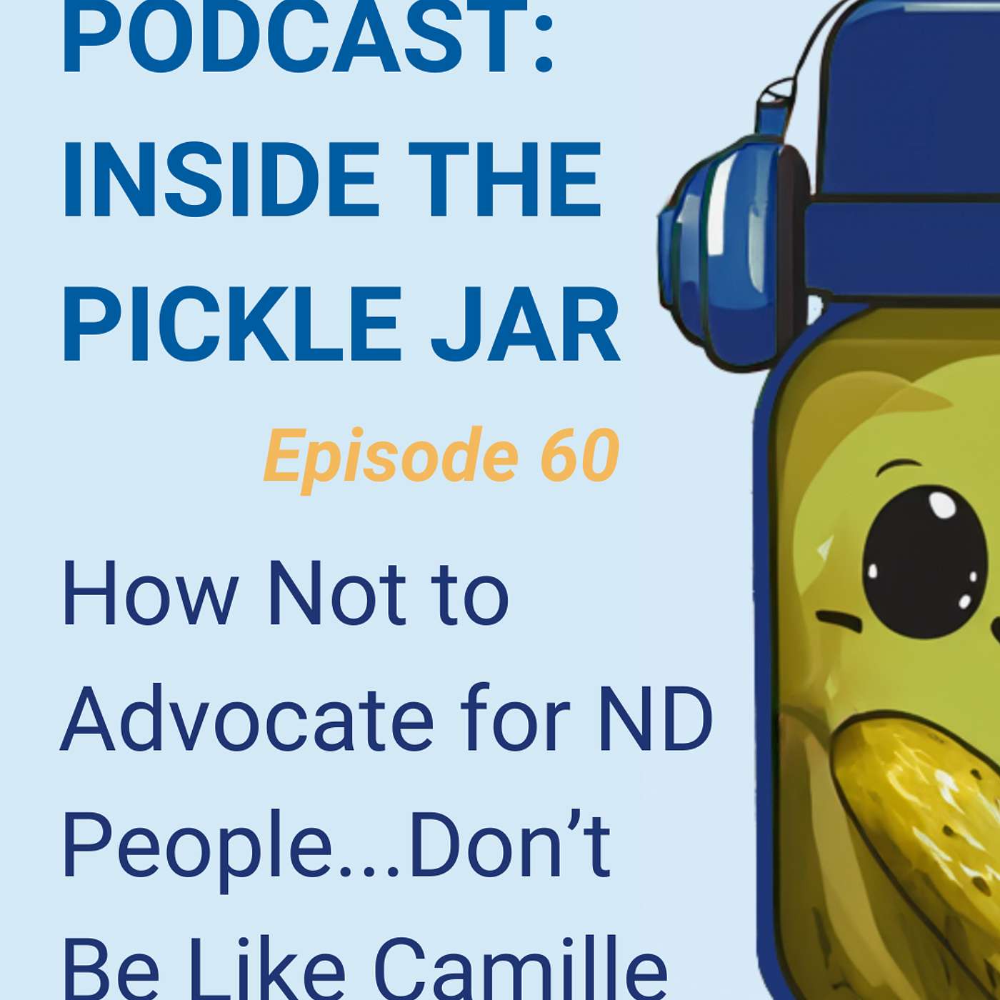 How Not to Advocate for the ND...Don't Be Like Camille How Not to Advocate for the ND...Don't Be Like Camille