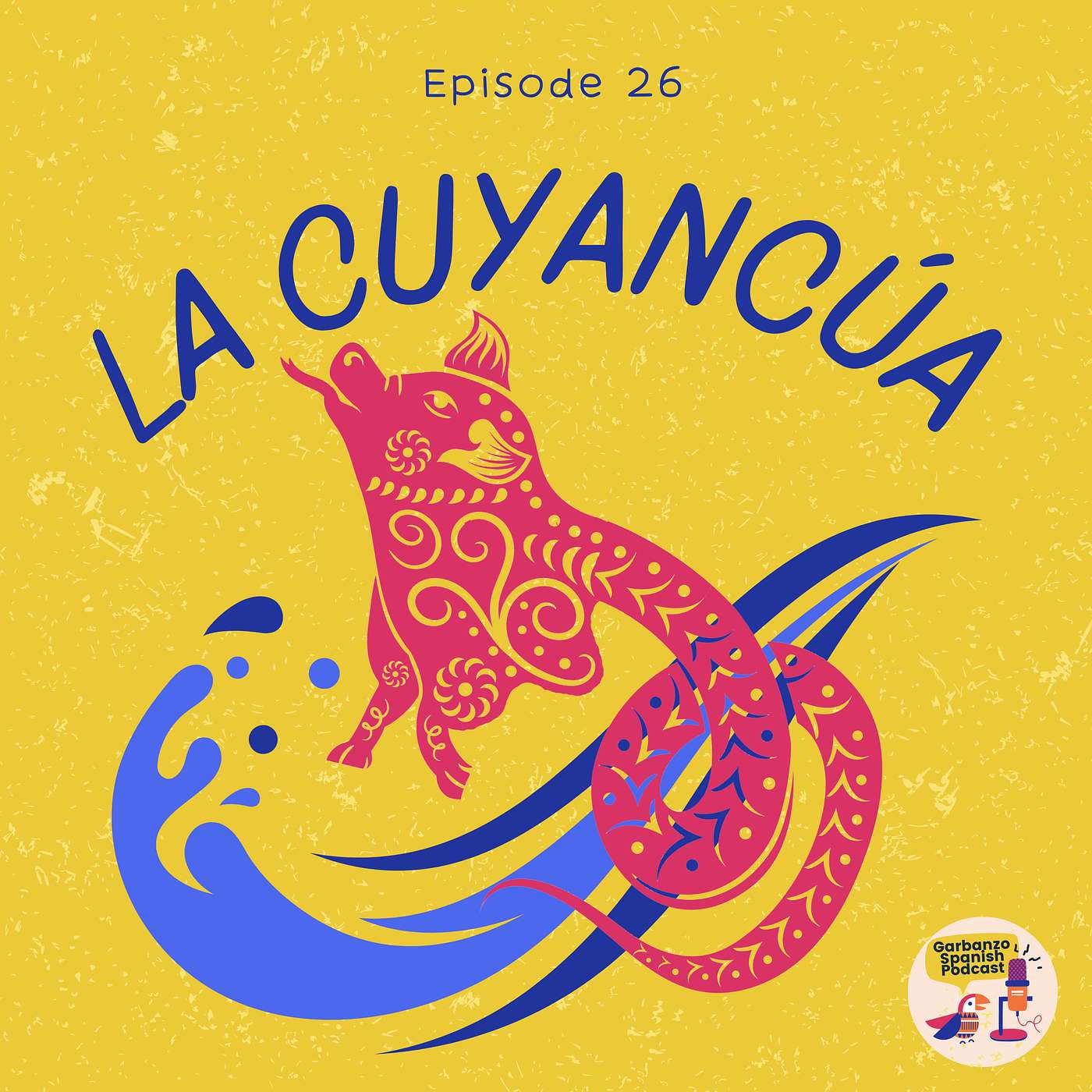 Season 3: Episode 26: La Cuyancúa