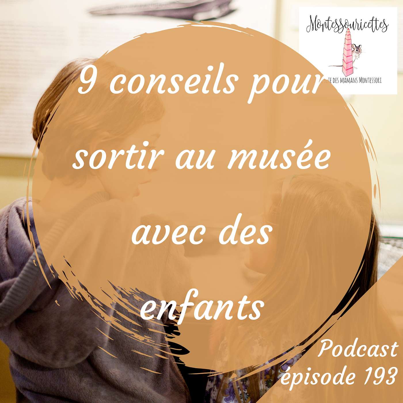 193. Mes 9 conseils pour sortir au musée avec des enfants episode artwork