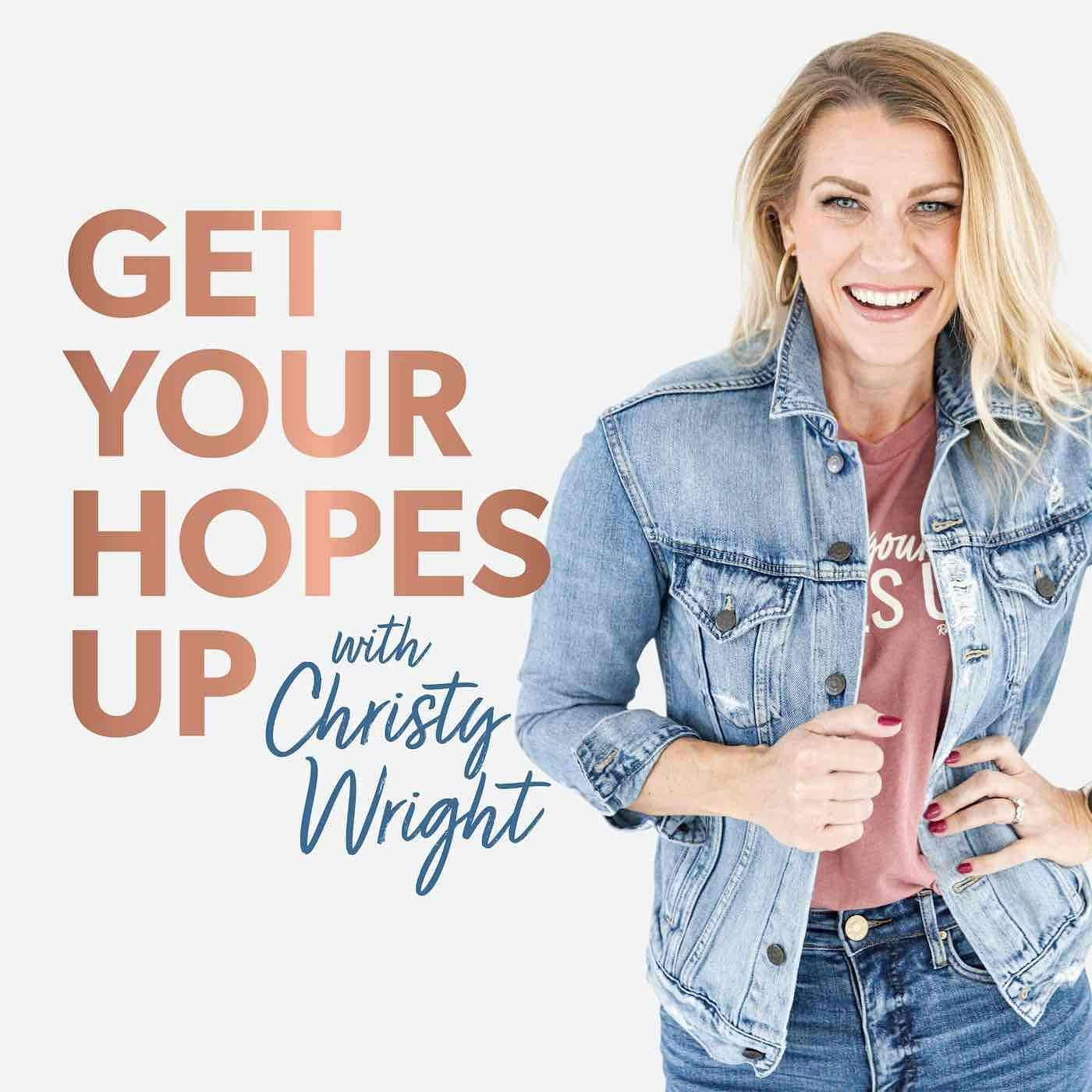 Get Your Hopes Up with Christy Wright