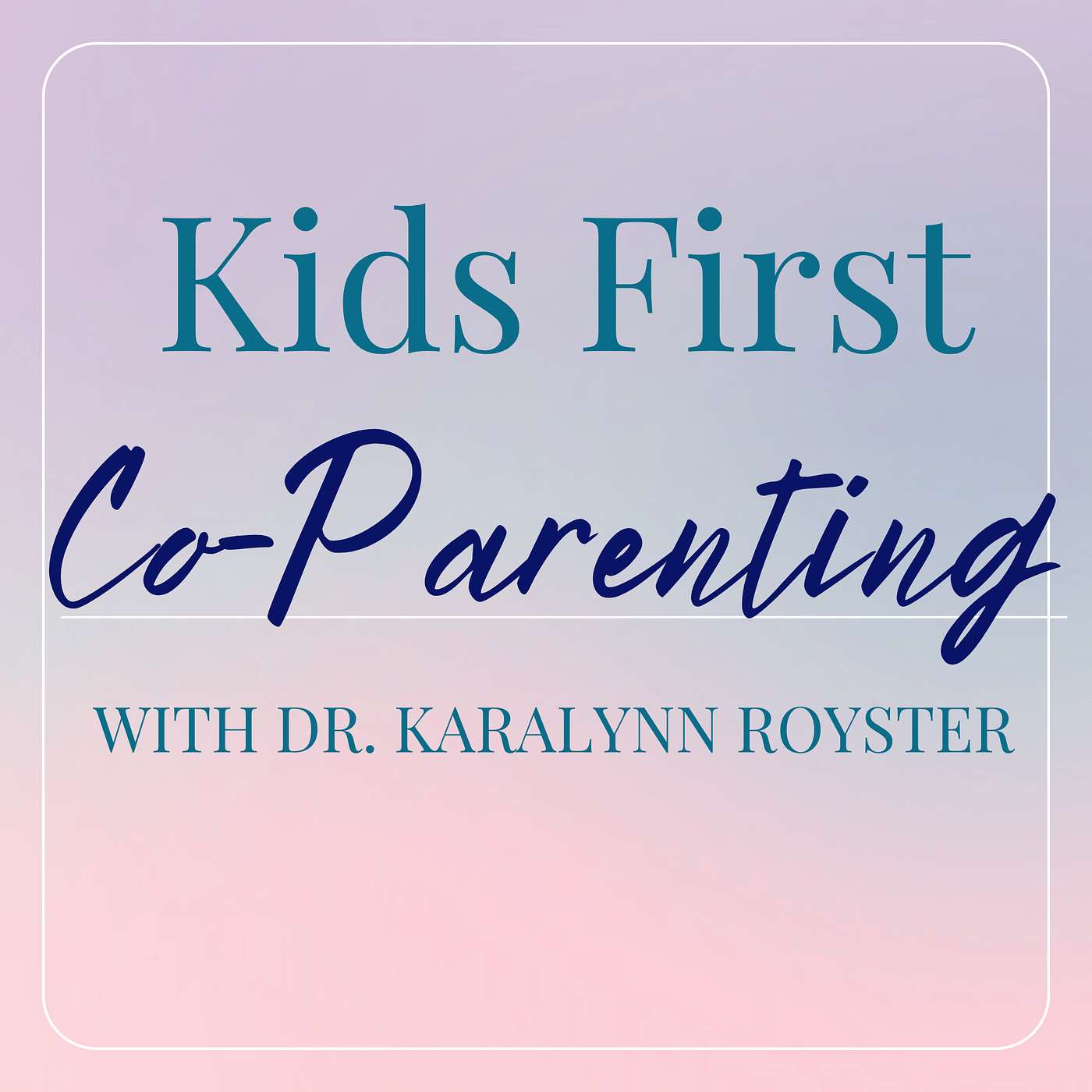 Kids First Co-Parenting with Dr. Royster