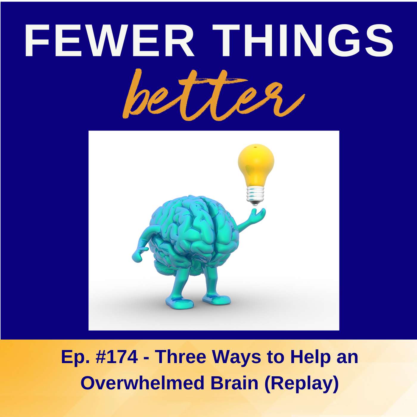 Ep. 174- Three Ways to Help an Overwhelmed Brain (Replay)