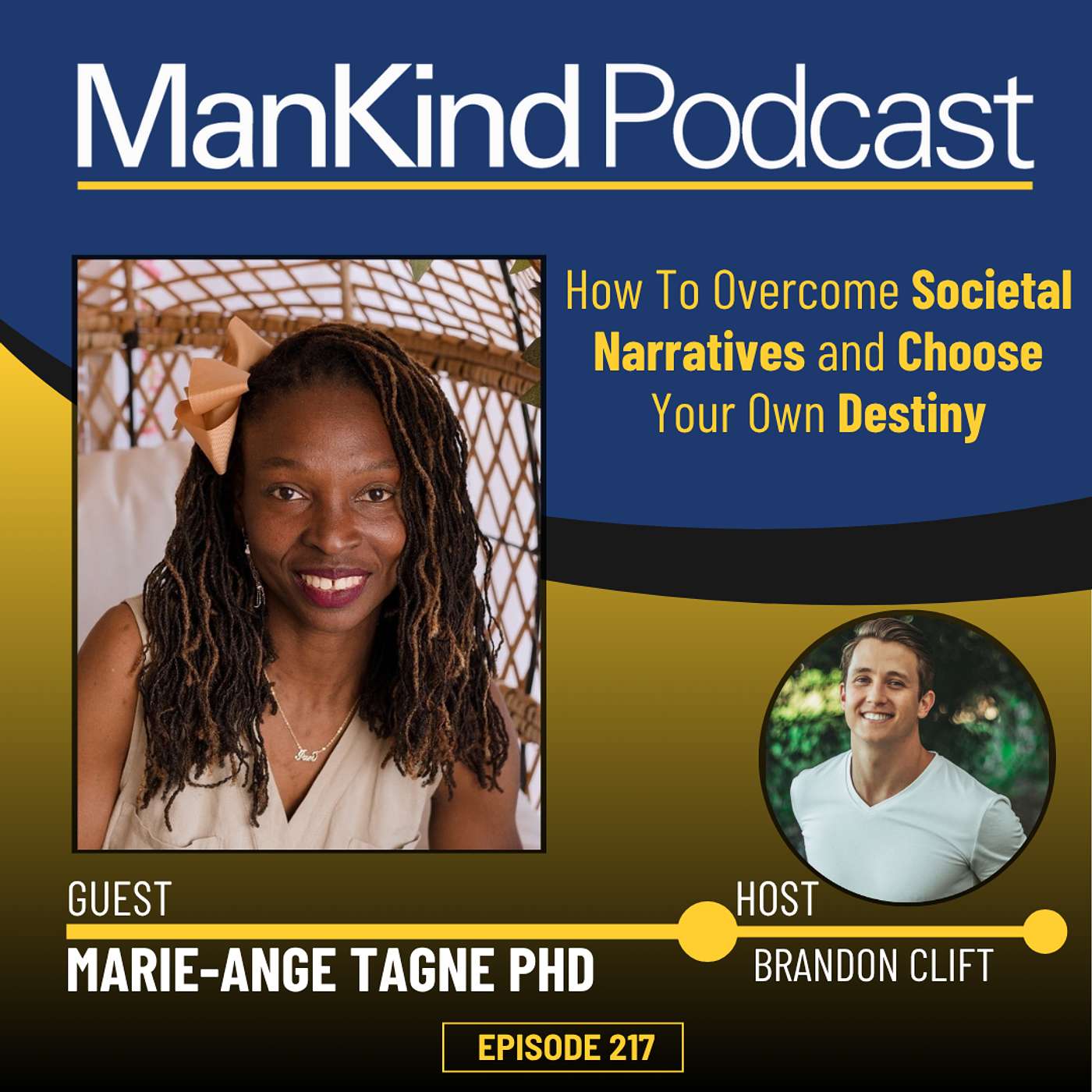 217 - How To Overcome Societal Narratives and Choose Your Own Destiny with Marie-Ange Tagne PhD