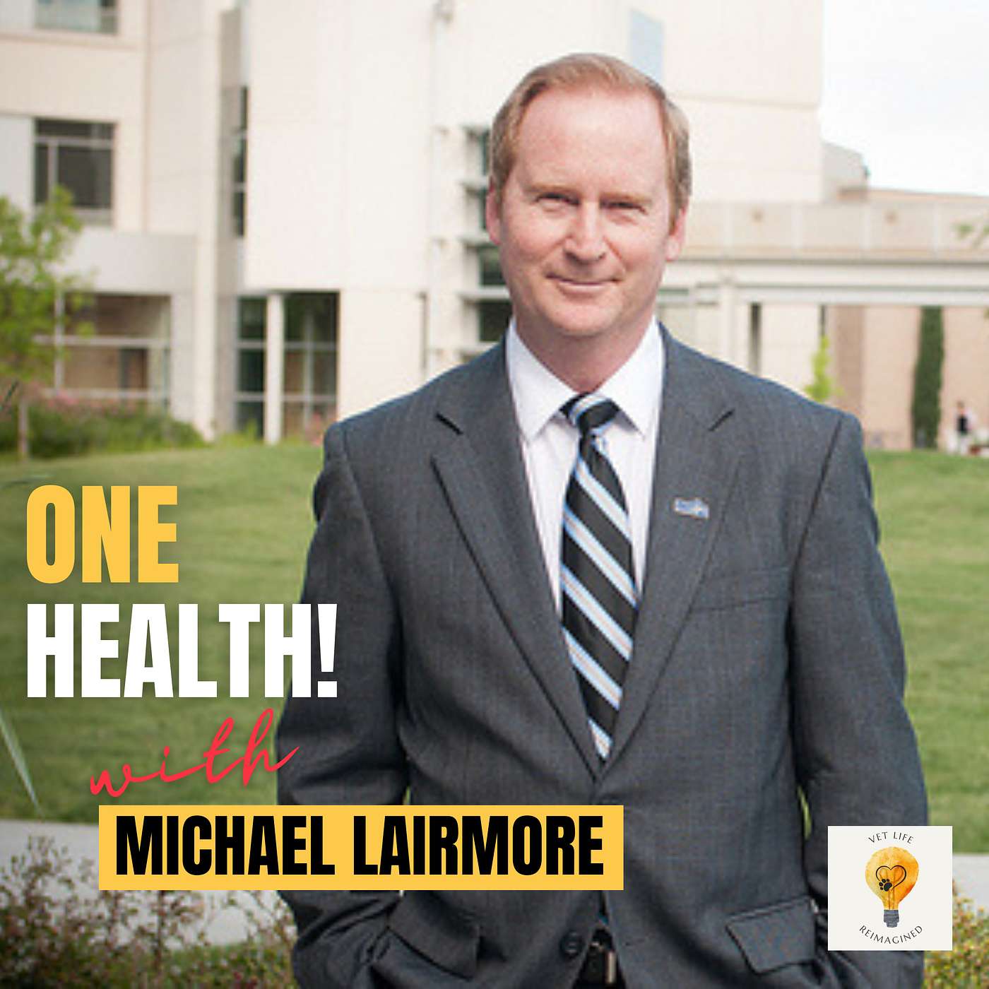 The Infectious Value of Veterinarians - One Health with Dr. Michael Lairmore, past Dean of UC Davis episode artwork