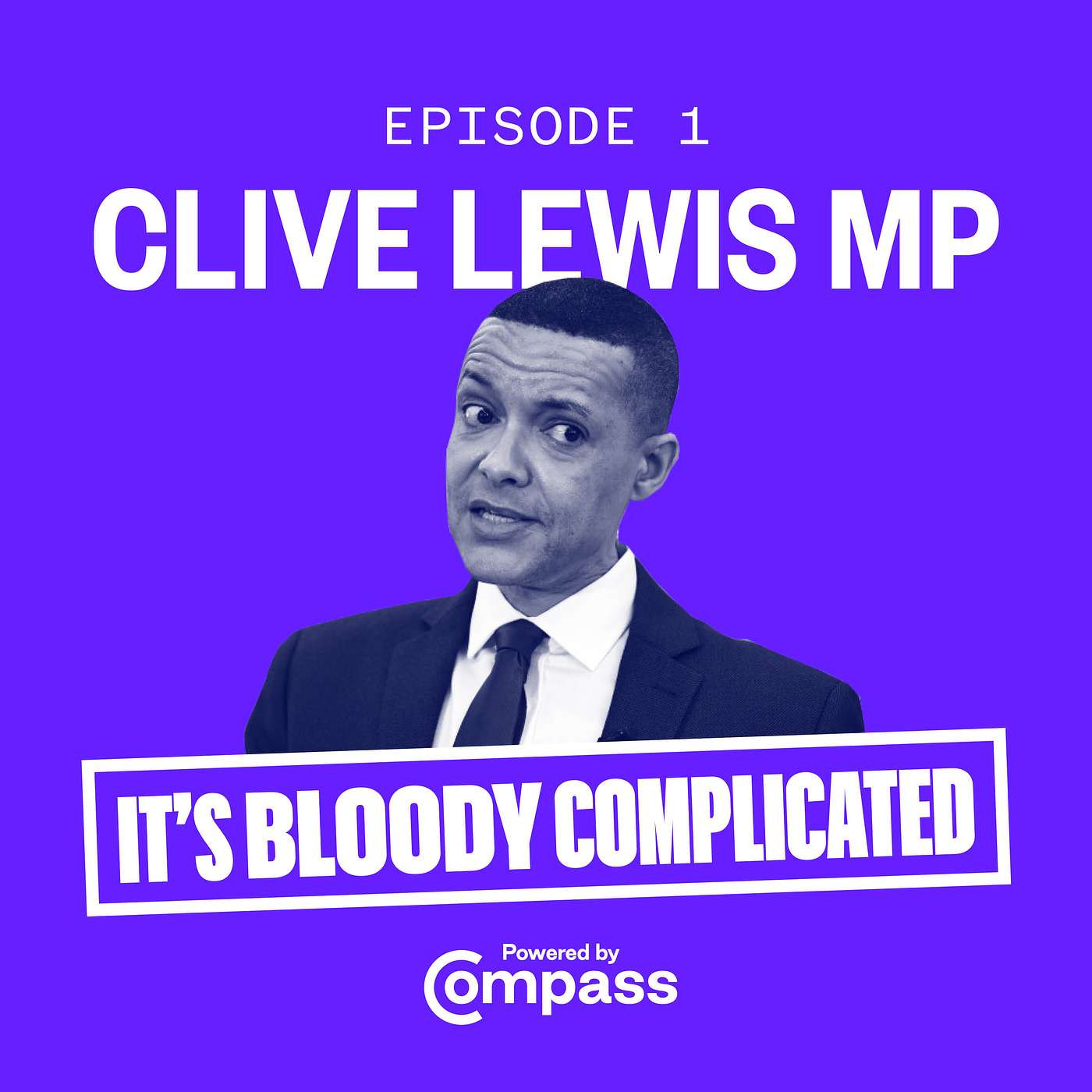 It's Bloody Complicated - with Clive Lewis Labour MP | Ep.1